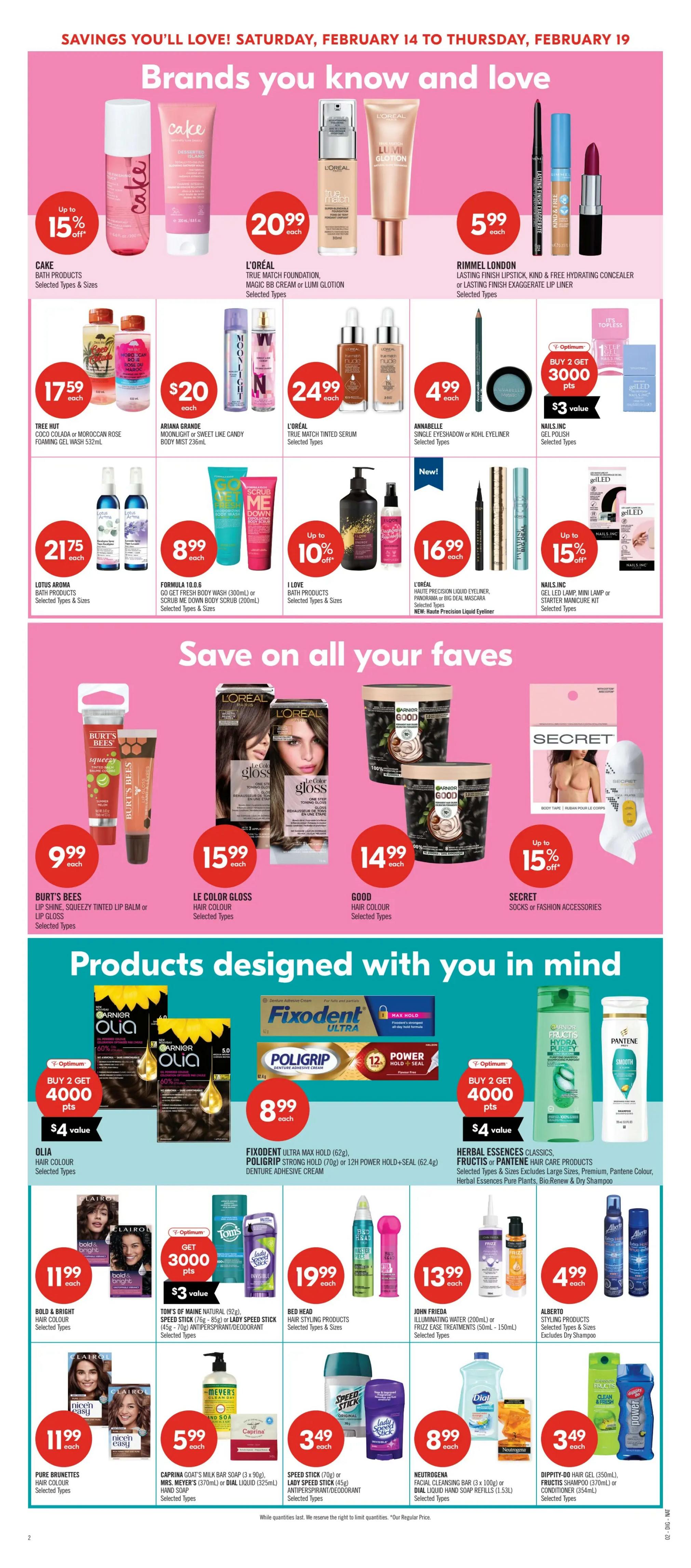 Shoppers Drug Mart Atlantic flyer, page 22. Features 'Brands you know and love' with Cake bath products up to 15% off, L'Oreal True Match foundation, BB cream or Lumi Glotion for $20.99 each, Tree Hut Coco Colada or Moroccan Rose Foaming Gel Wash 532mL for $17.59 each, Ariana Grande Moonlight or Sweet Like Candy Body Mist 236mL for $20 each, L'Oreal True Match Tinted Serum for $24.99 each, Rimmel London Lasting Finish Lipstick, Kind & Free Hydrating Concealer or Lasting Finish Exaggerate Lip Liner for $5.99 each. Also featured are L'Oreal Haute Precision Liquid Eyeliner, Panorama or Big Deal Mascara for $16.99 each, Lotus Aroma Bath Products for $21.75 each, Formula 10.0.6 Go Get Fresh Body Wash (300mL) or Scrub Me Down Body Scrub (200mL) for $8.99 each, I Love Bath Products for up to 10% off, Annabelle Single Eyeshadow or Kohl Eyeliner for $4.99 each, and Nails.Inc Gel Polish, Mini Lamp or Starter Manicure Kit. 'Save on all your faves' includes Burt's Bees Lip Shine, Squeezy Tinted Lip Balm or Lip Gloss for $9.99 each, Le Color Gloss Hair Colour for $15.99 each, Garnier Good Hair Colour for $14.99 each, and Secret Socks or Fashion Accessories up to 15% off. 'Products designed with you in mind' showcases Olia Hair Colour with a Buy 2 Get 4000 Optimum Points offer ($4 value), Fixodent Ultra Max Hold (62g) or Poligrip Strong Hold (70g) Denture Adhesive Cream for $8.99 each, Herbal Essences Classics, Fructis or Pantene Hair Care Products including Large Sizes, Premium, Pantene Colour, Herbal Essences Pure Plants, Bio:Renew & Dry Shampoo. Bold & Bright Hair Colour for $11.99 each, Tom's of Maine Natural (92g), Speed Stick (76g-85g) or Lady Speed Stick (45g-70g) Antiperspirant/Deodorant for $19.99 each, Bed Head Hair Styling Products for $13.99 each, Alberto Styling Products for $4.99 each. Pure Brunettes Hair Colour for $11.99 each, Caprina Goat's Milk Bar Soap (3 x 90g), Mrs. Meyer's (370mL) or Dial Liquid Hand Soap Refills (1.53L) for $5.99 each, and Dippity-Do Hair Gel (350mL), Fructis Shampoo (370mL) or Conditioner (354mL) for $3.49 each. Speed Stick (70g) or Lady Speed Stick (45g) Antiperspirant/Deodorant for $3.49 each. Neutrogena Facial Cleansing Bar (3 x 100g) or Dial Liquid Hand Soap Refills (1.53L) for $8.99 each. Nails.Inc Gel Polish, Mini Lamp or Starter Manicure Kit. Optimum offer: Buy 2 Get 3000 points ($3 value) on Tom's of Maine, Speed Stick or Lady Speed Stick. While quantities last.