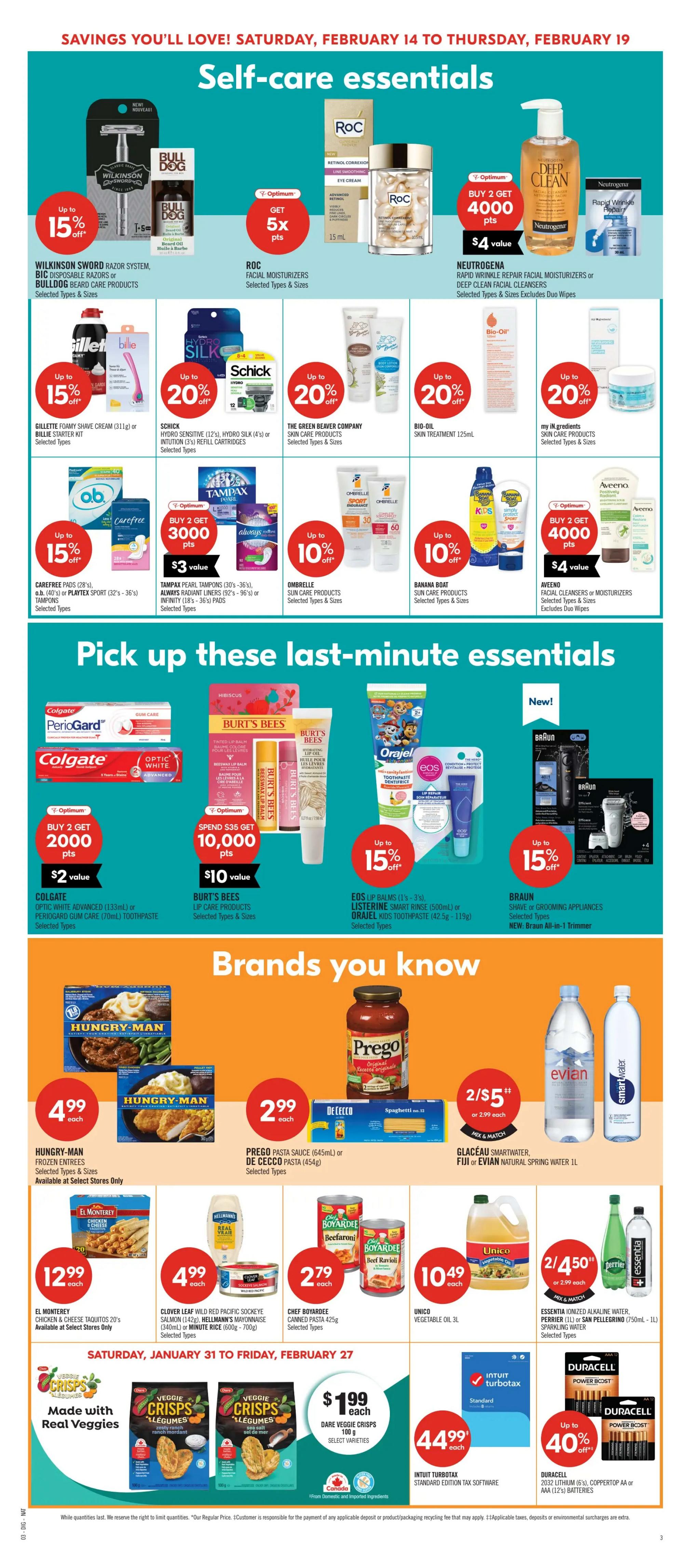 Shoppers Drug Mart Atlantic flyer, page 23 of 25, featuring self-care essentials and brands you know. Save up to 15% on Wilkinson Sword razor system, Bic disposable razors, or Bulldog beard care products. Get 5x Optimum points on RoC facial moisturizers. Save up to 15% on Gillette Foamy Shave Cream or Billie Starter Kit. Get up to 20% off Schick Hydro Sensitive, Hydro Silk, or Intuition refill cartridges. Save up to 20% on The Green Beaver Company skin care products. Buy 2, get 4000 Optimum points ($4 value) on Neutrogena Rapid Repair Facial Moisturizers or Deep Clean Facial Cleansers. Save up to 20% on Bio-Oil Skin Treatment 125mL. Get up to 20% off my IN.gredients skin care products. Save up to 15% on Carefree Pads, O.B. tampons, or Playtex Sport. Buy 2, get 3000 Optimum points ($3 value) on Tampax Pearl tampons, Always Radiant Liners, or Infinity pads. Save up to 10% on Ombrelle sun care products. Pick up last-minute essentials: Colgate Optic White Advanced or Periogard Gum Care toothpaste. Spend $35, get 10,000 Optimum points ($10 value) on Burt's Bees lip care products. Save up to 15% on Eos Lip Balms, Listerine Smart Rinse, or Orajell Kids Toothpaste. New Braun Shave or Grooming Appliances, including the Braun All-in-1 Trimmer. Brands you know: Hungry-Man Frozen Entrees for $4.99 each. Prego Pasta Sauce or De Cecco Pasta for $2.99 each. Glaceau Smartwater, Fiji, or Evian Natural Spring Water 1L, 2 for $5 or $2.99 each. El Monterey Chicken & Cheese Taquitos 20's for $12.99 each. Hellmann's Mayonnaise or Minute Rice for $4.99 each. Chef Boyardee Canned Pasta 425g for $2.79 each. Unico Vegetable Oil 3L for $10.49 each. Perrier or Essentia Sparkling Water, 2 for $4.50 or $2.99 each. Dare Veggie Crisps for $1.99 each. Intuit Turbotax Standard Edition Tax Software for $44.99 each. Save up to 40% on Duracell 2032 Lithium, Coppertop AA, or AAA batteries.