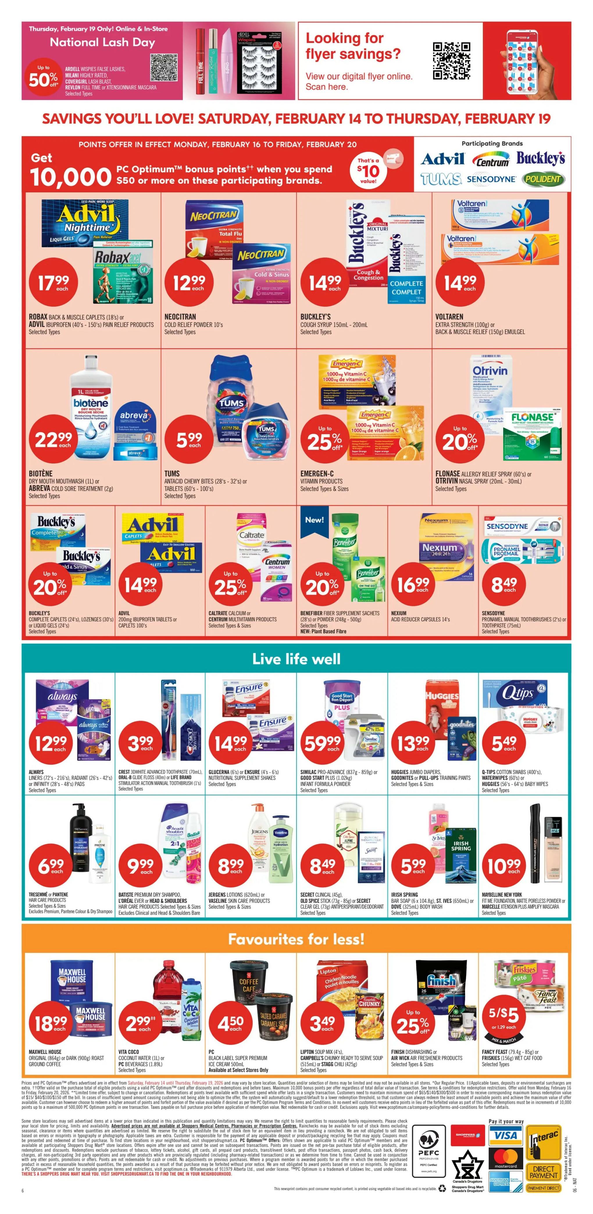 Shoppers Drug Mart Atlantic flyer, page 24. National Lash Day on Thursday, February 19 only, with up to 50% off Ardell Wispies False Lashes, Milani Highly Rated, Covergirl Lash Blast, and Revlon Full Time or Xtensionnaire Mascara. Savings you'll love from Saturday, February 14 to Thursday, February 19. Get 10,000 PC Optimum bonus points when you spend $50 or more on participating brands like Advil, Centrum, Buckley's, Tums, Sensodyne, and Polident. Featured products include Robax Back & Muscle Caplets for $17.99, Neocitran Cold Relief Powder for $12.99, Buckley's Cough Syrup for $14.99, and Voltaren Extra Strength or Back & Muscle Relief for $14.99. Also available are Biotène Dry Mouth Mouthwash or Abreva Cold Sore Treatment for $22.99, Tums Antacid Chewy Bites or Tablets for $5.99, Emergen-C Vitamin C for up to 25% off, and Flonase Allergy Relief Spray or Otrivin Nasal Spray for up to 20% off. Other offers include Benefiber Fiber Supplement Sachets or Powder for up to 20% off, Advil Ibuprofen Tablets or Caplets for $14.99, Centrum Multivitamin Products for up to 25% off, Nexium Acid Reducer Capsules for $16.99, and Sensodyne Pronamel Toothbrushes for $8.49. In the 'Live well' section, find Always Liners or Pads for $12.99, Crest 3D White Toothpaste or Oral-B Glide Floss for $3.99, Glucerna or Ensure Nutritional Supplement Shakes for $14.99, Similac Pro-Advance or Good Start Plus Infant Formula for $59.99, Huggies Jumbo Diapers or Pull-Ups Training Pants for $13.99, and Q-Tips Cotton Swabs, Waterwipes, or Huggies Baby Wipes for $5.49. Also featured are Tresemmé or Pantene Hair Care Products for $6.99, Batiste Premium Dry Shampoo, L'Oréal Ever, or Head & Shoulders Hair Care Products for $9.99, Jergens Lotions or Vaseline Skin Care Products for $8.99, Secret Clinical or Old Spice Stick for $8.49, Irish Spring Bar Soap, St. Ives, or Dove Body Wash for $5.99, and Maybelline New York Fit Me Foundation or Mascara for $10.99. In 'Favourites for less!', see Maxwell House Original or Dark Roast Ground Coffee for $18.99, Vita Coco Coconut Water or PC Beverages for $2.99, PC Black Label Super Premium Ice Cream for $4.50, Lipton Soup Mix, Campbell's Chunky Ready to Serve Soup, or Stagg Chili for $3.49, Finish Dishwashing or Air Wick Air Freshener Products, and Friskies or Fancy Feast Wet Cat Food for 5/$5 or $1.29 each.