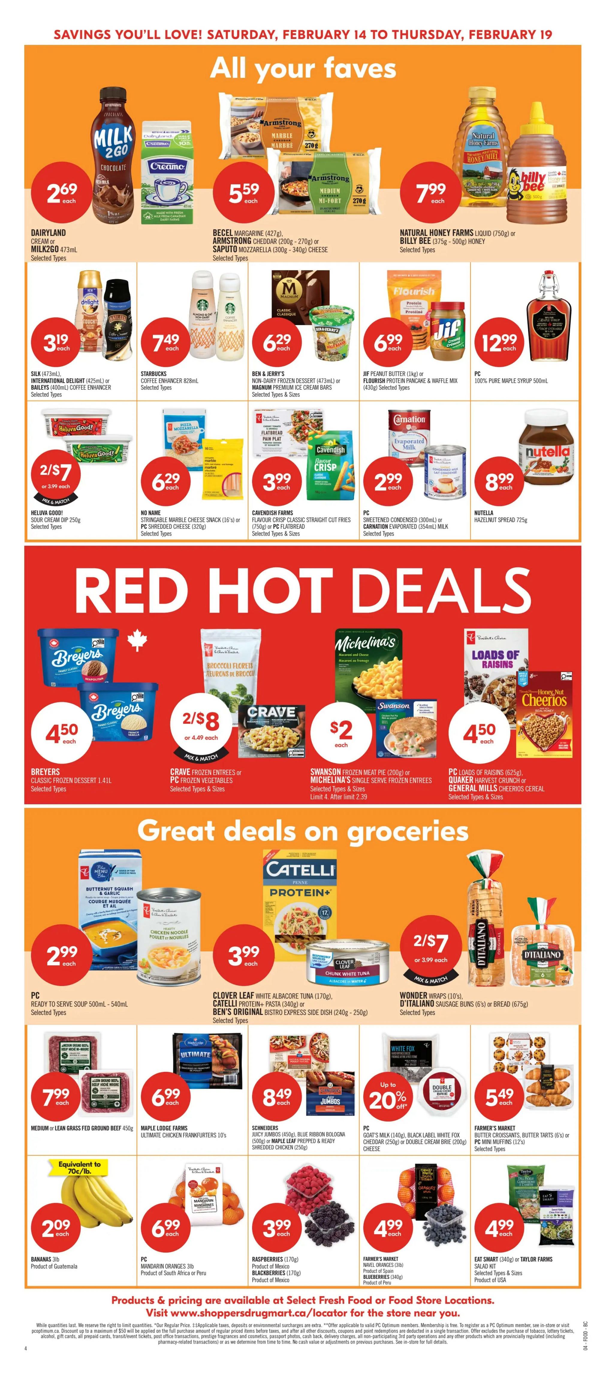 Shoppers Drug Mart flyer page 9 features 'All your faves' and 'Great deals on groceries'. Featured 'All your faves' include Dairyland Milk2Go chocolate for $2.69, Armstrong cheddar and Saputo mozzarella for $5.59, Natural Honey Farms liquid honey or Billy Bee honey for $7.99, Silk coffee creamer or International Delight or Baileys coffee enhancer for $3.19, Starbucks coffee enhancer for $7.49, Ben & Jerry's non-dairy frozen dessert or Magnum premium ice cream bars for $6.29, Jif peanut butter or Flourish protein pancake & waffle mix for $6.99, and PC 100% pure maple syrup for $12.99. Also on sale are Heluva Good! sour cream dip for 2 for $7, No Name stringable marble cheese snack or PC shredded cheese for $6.29, Cavendish Farms flavour crisp straight cut fries or PC flatbread for $3.99, and PC sweetened condensed milk or Carnation evaporated milk for $2.99. 'Red Hot Deals' include Breyers classic frozen dessert for $4.50, Crave frozen entrees or PC frozen vegetables for 2 for $8, Swanson frozen meat pie or Michelina's single serve entrees for $2, and PC loads of raisins, Quaker Harvest Crunch or General Mills Cheerios cereal for $4.50. 'Great deals on groceries' include PC ready to serve soup for $2.99, Clover Leaf white albacore tuna, Catelli protein+ pasta or Ben's Original bistro express side dish for $3.99, Wonder wraps or D'Italiano sausage buns or bread for 2 for $7, Medium or Lean grass fed ground beef for $7.99, Maple Lodge Farms ultimate chicken frankfurters for $6.99, Schneiders juicy jumbos or PC mini muffins for $8.49. Also featured are bananas for $2.09, PC Mandarin oranges for $6.99, Raspberries or Blackberries for $3.99, Farmer's Market navel oranges for $4.99, and Eat Smart or Taylor Farms salad kit for $4.99. Additional deals include PC Goat's Milk, Black Label White Fox cheddar or Double Cream Brie for up to 20% off, and Farmer's Market butter tarts or PC mini croissants for $5.49.