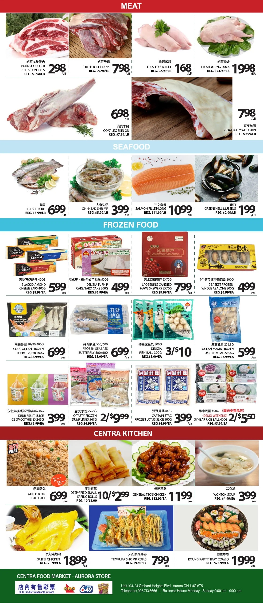 Centra Food Market Aurora weekly flyer specials, page 2. Featured items include: Pork Shoulder Bone-less for $2.98/lb, Fresh Beef Flank for $7.98/lb, Fresh Pork Feet for $1.68/lb, Fresh Young Duck for $19.98/ea, Goat Leg Skin On for $6.98/lb, and Goat Belly With Skin for $7.98/lb. Seafood section offers: Fresh Trout for $6.99/lb, On-Head Shrimp for $3.99/lb, Salmon Fillet-Long for $10.99/lb, and Greenshell Mussels for $1.99/lb. Frozen Food includes: Black Diamond Cheese Bars 400g for $5.99/ea, Delizia Turnip Cake/Taro Cake 500g for $4.99/ea, Laobeijing Candied Haws Skewers 5X70g for $7.99/ea, 7 Basket Frozen Whole Abalone 200g for $4.99/ea, Cool Ocean Frozen Shrimp 20/30 400g for $6.99/ea, Frozen Seabass Butterfly 500/600 for $6.99/ea, Delizia Fish Ball 300g for 3/$10, and Ocean Mama Frozen Oyster Meat 226.8g for $5.99/ea. Also available are: Northeast Big 3X245g Fruit Ice Smoothie for $3.99/ea, O'Tasty Frozen Dumplings 567g for 2/$9.99, Captain Stag Frozen Lotus Slice 500g for $3.99/ea. Centra Kitchen items: Mixed Bean Fried Rice for $6.99/ea, Deep-fried Small Spring Rolls 10/$2.99, General Tso's Chicken for $11.99/ea, Wonton Soup for $3.99/ea, Guifei Chicken for $18.99/ea, Tempura Shrimp Rolls for $7.99/ea, and Round Party Tray Combo for $19.99/ea.