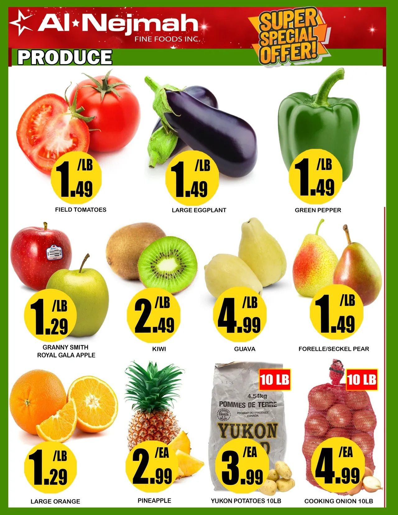 Al Nejmah Fine Foods Inc. Produce section featuring a Super Special Offer. Field Tomatoes are $1.49/lb. Large Eggplant is $1.49/lb. Green Pepper is $1.49/lb. Granny Smith and Royal Gala Apples are $1.29/lb. Kiwi is $2.49/lb. Guava is $4.99/lb. Forelle/Seckel Pears are $1.49/lb. Large Oranges are $1.29/lb. Pineapple is $2.99 each. Yukon Potatoes 10lb bag is $3.99 each. Cooking Onions 10lb bag is $4.99 each.