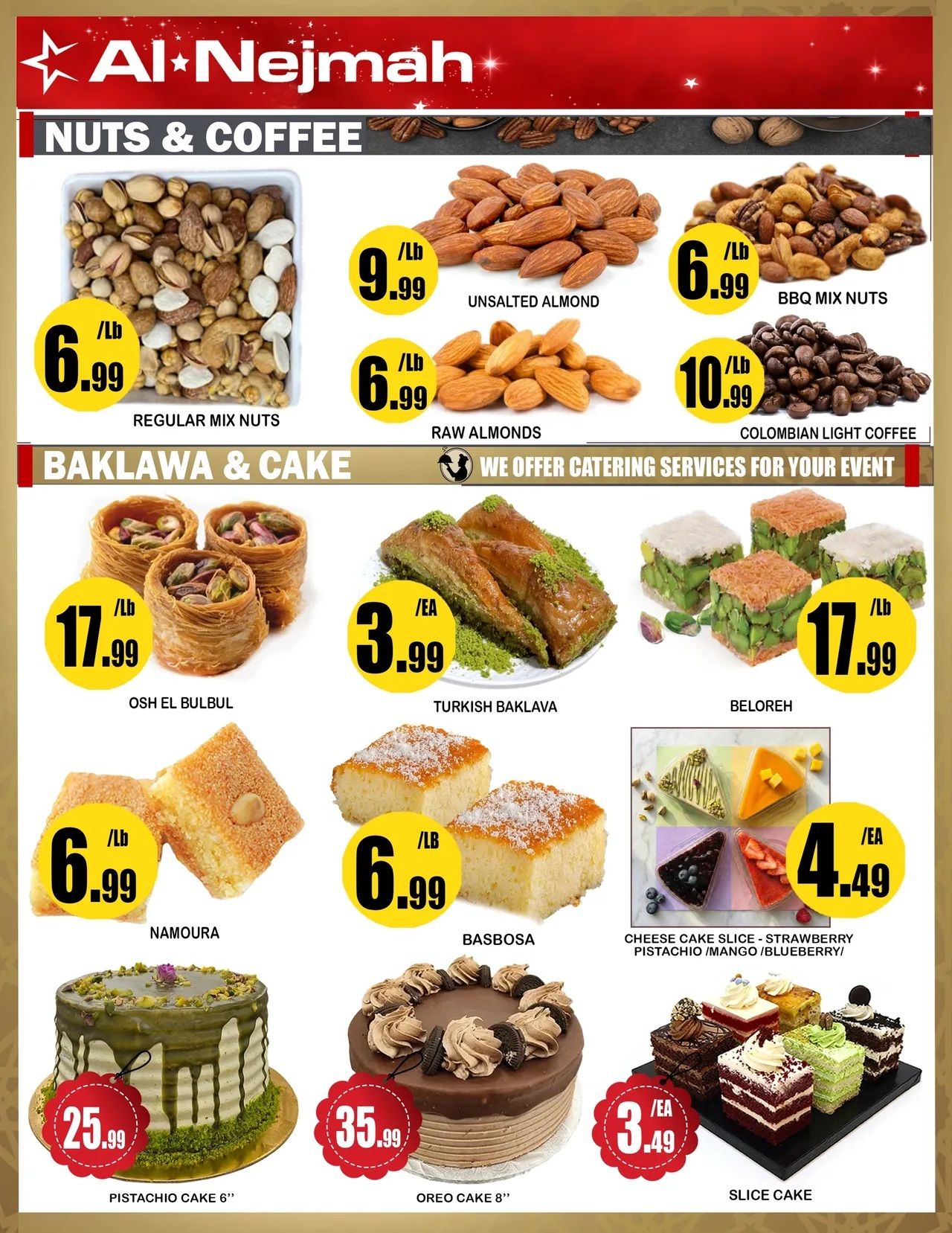 Al Nejmah weekly flyer specials page 10 features nuts, coffee, baklava, and cakes. Nuts and coffee include Regular Mix Nuts for $6.99/lb, Unsalted Almonds for $9.99/lb, BBQ Mix Nuts for $6.99/lb, Raw Almonds for $6.99/lb, and Colombian Light Coffee for $10.99/lb. Baklava and cakes include Osh El Bulbul for $17.99/lb, Turkish Baklava for $3.99/ea, Beloreh for $17.99/lb, Namoura for $6.99/lb, Basbosa for $6.99/lb, Cheese Cake Slices (Strawberry, Pistachio, Mango, Blueberry) for $4.49/ea, Pistachio Cake 6' for $25.99, Oreo Cake 8' for $35.99, and assorted Slice Cakes for $3.49/ea. Al Nejmah also offers catering services for your event.
