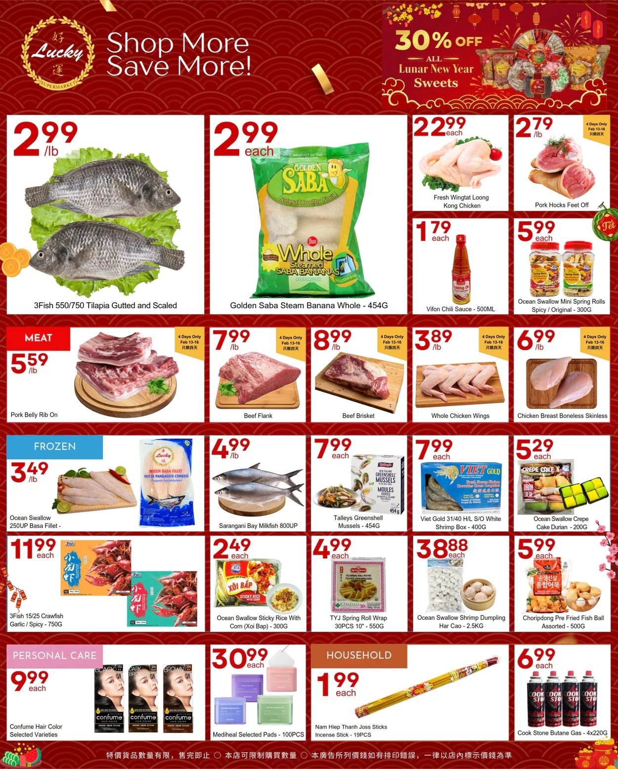 Lucky Supermarket Winnipeg weekly flyer specials page 3 featuring Lunar New Year sweets with 30% off. Fresh Wingtat Loong Kong Chicken is $22.99 each. Pork Hocks Feet Off are $2.79/lb. 3Fish 550/750 Tilapia Gutted and Scaled are $2.99/lb. Golden Saba Steam Banana Whole - 454G is $2.99 each. Vifon Chili Sauce - 500ML is $1.79 each. Ocean Swallow Mini Spring Rolls Spicy/Original - 300G are $5.99 each. In the Meat section, Pork Belly Rib On is $5.59/lb, Beef Flank is $7.99/lb, Beef Brisket is $8.99/lb, Whole Chicken Wings are $3.89/lb, and Chicken Breast Boneless Skinless is $6.99/lb. In the Frozen section, Ocean Swallow 250UP Basa Fillet is $3.49/lb. Sarangani Bay Milkfish 800UP is $4.99/lb. Talleys Greenshell Mussels - 454G are $7.99 each. Viet Gold 31/40 H/L S/O White Shrimp Box - 400G is $7.99 each. Ocean Swallow Crepe Cake Durian - 200G is $5.29 each. 3Fish 15/25 Crawfish Garlic/Spicy - 750G is $11.99 each. Ocean Swallow Sticky Rice With Corn (Xoi Bap) - 300G is $2.49 each. TYJ Spring Roll Wrap 30PCS 10' - 550G is $4.99 each. Ocean Swallow Shrimp Dumpling Har Cao - 2.5KG is $38.88 each. Choripdong Pre Fried Fish Ball Assorted - 500G is $5.99 each. In Personal Care, Confume Hair Color Selected Varieties are $9.99 each. In Household, Mediheal Selected Pads - 100PCS are $30.99 each, Nam Hiep Thanh Joss Sticks Incense Stick - 19PCS are $1.99 each, and Cook Stone Butane Gas - 4x220G are $6.99 each.