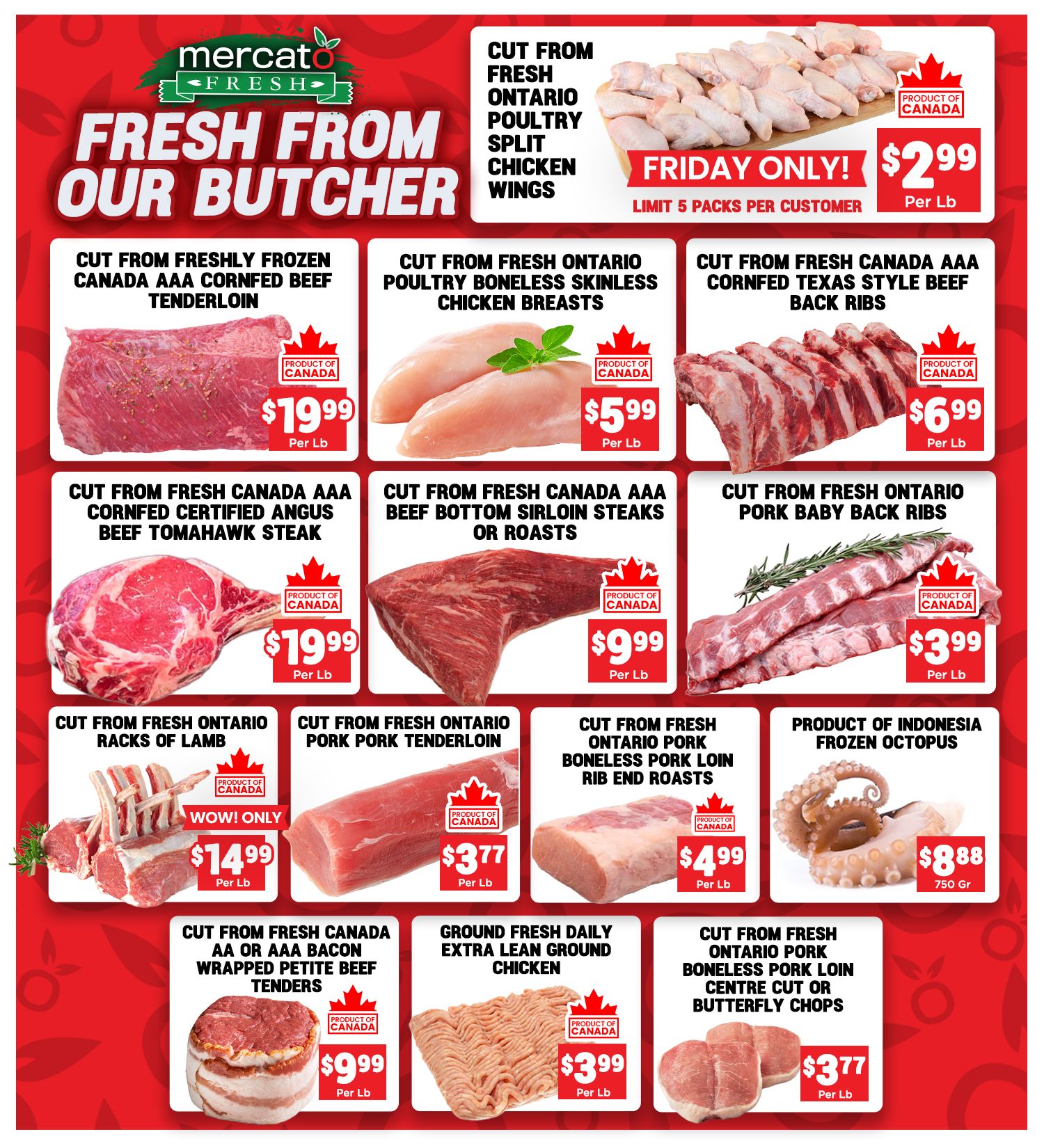 Mercato Fresh weekly flyer specials page 2 features 'Fresh From Our Butcher' deals. Highlights include Cut from Freshly Frozen Canada AAA Cornfed Beef Tenderloin for $19.99 per lb, Cut from Fresh Ontario Poultry Boneless Skinless Chicken Breasts for $5.99 per lb, and Cut from Fresh Canada AAA Cornfed Texas Style Beef Back Ribs for $6.99 per lb. Also featured are Cut from Fresh Canada AAA Cornfed Certified Angus Beef Tomahawk Steak for $19.99 per lb, Cut from Fresh Canada AAA Beef Bottom Sirloin Steaks or Roasts for $9.99 per lb, and Cut from Fresh Ontario Pork Baby Back Ribs for $3.99 per lb. Additional offers include Cut from Fresh Ontario Racks of Lamb for $14.99 per lb (Wow! Only), Cut from Fresh Ontario Pork Pork Tenderloin for $3.77 per lb, Cut from Fresh Ontario Pork Boneless Pork Loin Rib End Roasts for $4.99 per lb, and Product of Indonesia Frozen Octopus for $8.88 per 750 Gr. The page also advertises Cut from Fresh Canada AA or AAA Bacon Wrapped Petite Beef Tenders for $9.99 per lb, Ground Fresh Daily Extra Lean Ground Chicken for $3.99 per lb, and Cut from Fresh Ontario Pork Boneless Pork Loin Centre Cut or Butterfly Chops for $3.77 per lb. A special Friday Only deal offers Cut from Fresh Ontario Poultry Split Chicken Wings for $2.99 per lb, with a limit of 5 packs per customer.