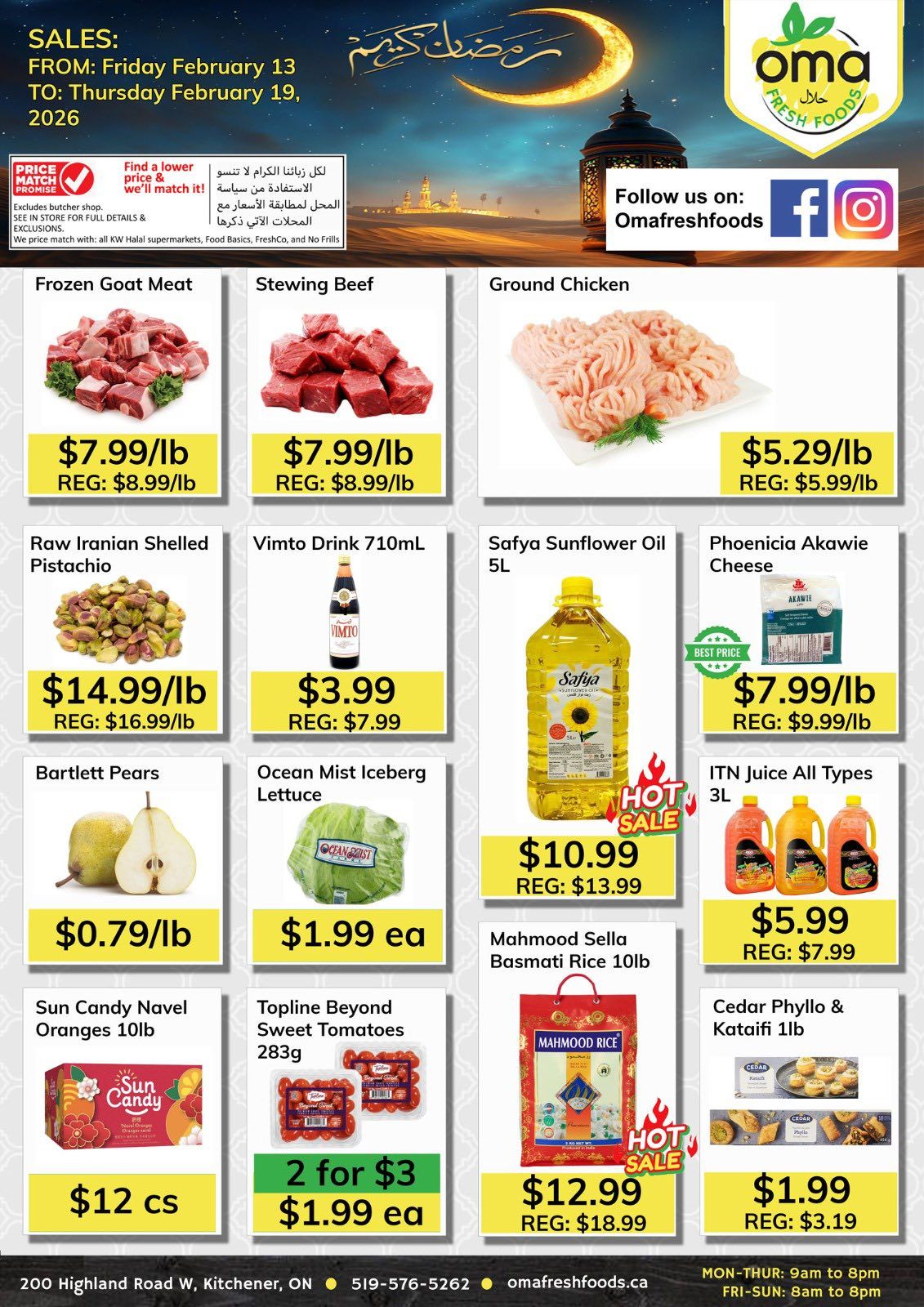 Oma Fresh Foods weekly flyer specials from Friday, February 13 to Thursday, February 19, 2026. Featured items include Frozen Goat Meat for $7.99/lb (regularly $8.99/lb), Stewing Beef for $7.99/lb (regularly $8.99/lb), and Ground Chicken for $5.29/lb (regularly $5.99/lb). Also available are Raw Iranian Shelled Pistachios for $14.99/lb (regularly $16.99/lb), Vimto Drink 710mL for $3.99 (regularly $7.99), Safya Sunflower Oil 5L for $10.99 (regularly $13.99), and Phoenicia Akawie Cheese for $7.99/lb (regularly $9.99/lb). Produce includes Bartlett Pears for $0.79/lb and Ocean Mist Iceberg Lettuce for $1.99 each. Sun Candy Navel Oranges are $12 per case. Topline Beyond Sweet Tomatoes 283g are 2 for $3, or $1.99 each. Mahmood Sella Basmati Rice 10lb is $12.99 (regularly $18.99). Cedar Phyllo & Kataifi 1lb is $1.99 (regularly $3.19). ITN Juice All Types 3L is $5.99 (regularly $7.99). Oma Fresh Foods is located at 200 Highland Road W, Kitchener, ON, with phone number 519-576-5262 and website omafreshfoods.ca. Store hours are Monday-Thursday 9am to 8pm and Friday-Sunday 8am to 8pm.