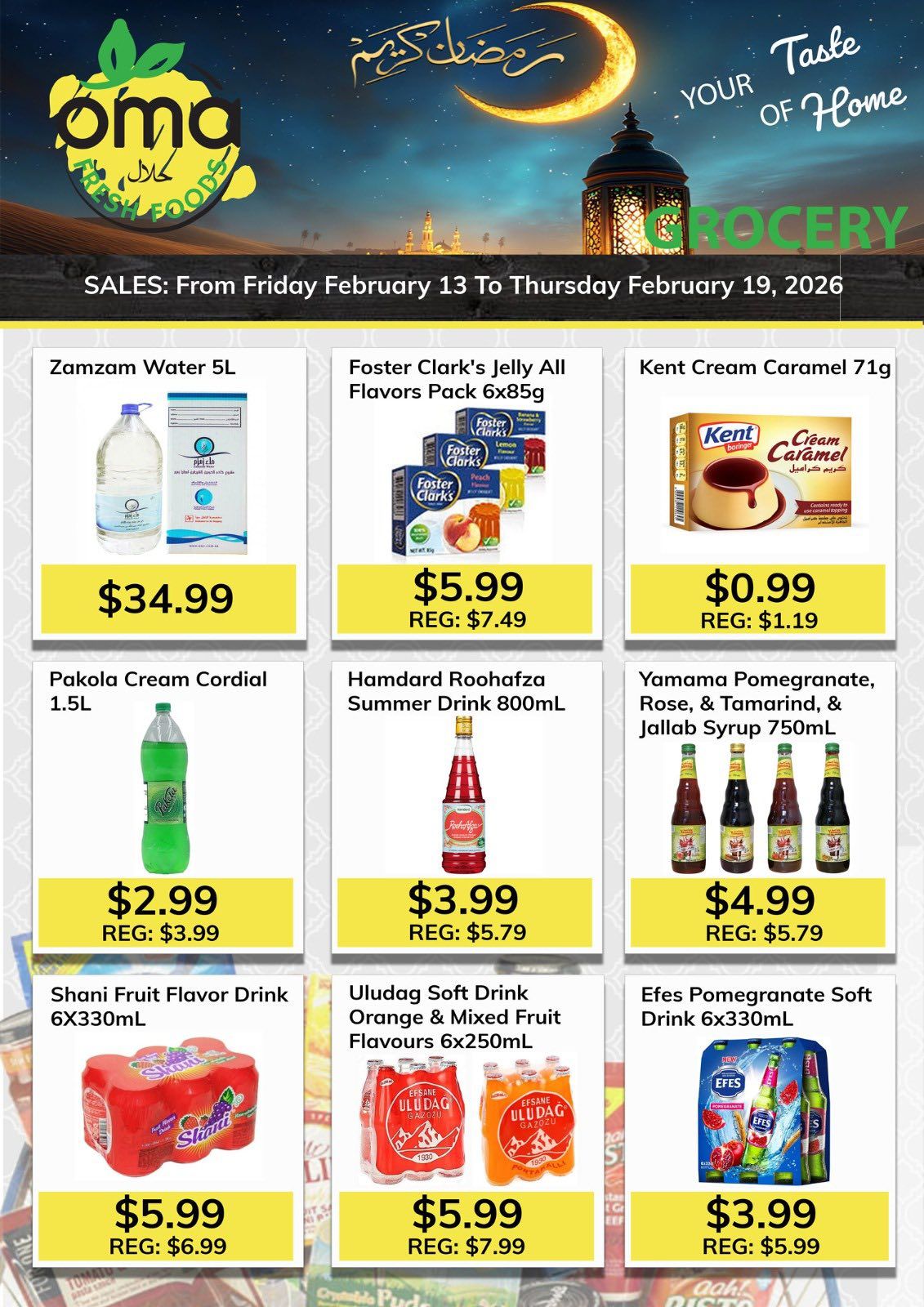 Oma Fresh Foods weekly flyer specials from Friday, February 13 to Thursday, February 19, 2026. Featured products include Zamzam Water 5L for $34.99, Foster Clark's Jelly All Flavors Pack 6x85g for $5.99 (regularly $7.49), and Kent Cream Caramel 71g for $0.99 (regularly $1.19). Also available are Pakola Cream Cordial 1.5L for $2.99 (regularly $3.99), Hamdard Roohafza Summer Drink 800mL for $3.99 (regularly $5.79), and Yamama Pomegranate, Rose, & Tamarind, & Jallab Syrup 750mL for $4.99 (regularly $5.79). Additionally, Shani Fruit Flavor Drink 6x330mL is on sale for $5.99 (regularly $6.99), Uludag Soft Drink Orange & Mixed Fruit Flavours 6x250mL for $5.99 (regularly $7.99), and Efes Pomegranate Soft Drink 6x330mL for $3.99 (regularly $5.99).