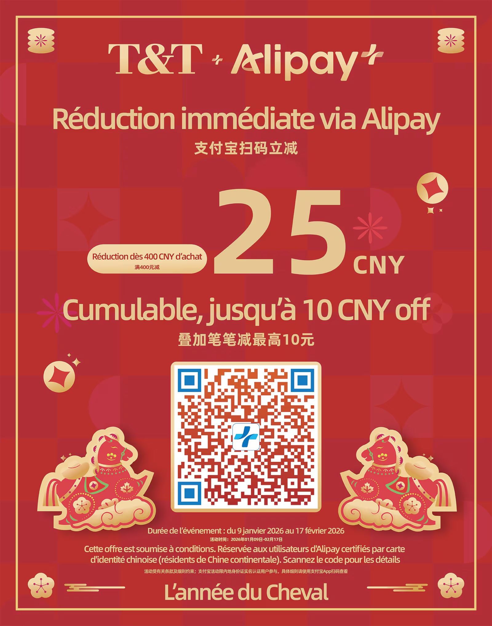T&T Supermarket and Alipay promotion for the Year of the Horse. Get an immediate reduction via Alipay by scanning the QR code. Spend 400 CNY and get 10 CNY off, with a maximum cumulative discount of 25 CNY. This offer is valid from January 9, 2026, to February 17, 2026. The offer is subject to conditions and is reserved for Alipay users certified by Chinese ID (residents of mainland China). Scan the code for details. This is page 9 of the T&T Supermarket Quebec flyer.