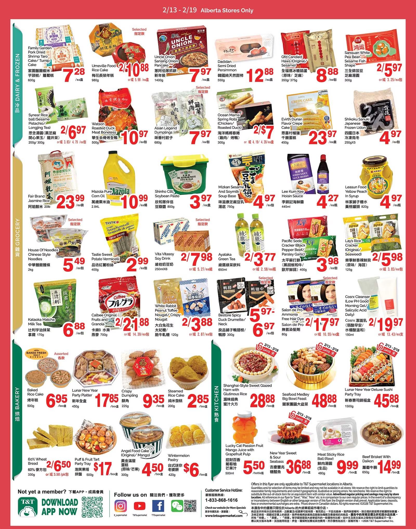 T&T Supermarket Alberta Weekly Flyer Specials, Page 3. Dairy & Frozen section features Family Garden Pork Dried Shrimp Taro Cake/Turnip Cake for $7.28/ea, Umeville Food Rice Cake for $10.88/ea, Uncle Onion Sansing Onion Pancake for $7.97/ea, Dadidan Semi Dried Persimmon for $12.88/ea, and Qfd Candied Haws for $8.88/ea. Also available are Sanquan White Pea Bean Sesame Fish Shape for 2/$5.97. In the Grocery section, find Synearr Rice ball for 2/$6.97, Watson Roasted Duck Meat Boneless for $10.97/ea, Asian Legend Dumplings for $7.97/ea, Ocean Mama Spring Rolls for 2/$7, and Evirth Durian Flavor Crepe Cake for $23.97/ea. Fair Brand Jasmine Rice 20lb is $23.99/ea, Mazola Pure Corn Oil is $10.99/ea, and Shinbo CBL Soybean Paste is $3.97/ea. Other grocery items include House of Noodles Chinese Style Noodles for $5.49/ea, Tasty Sweet Potato Vermicelli for $2.99/ea, Vita Vitasy Soy Drink for 2/$7.98, and Ayataka Green Tea for 2/$3.77. Mizkan Sesame And Soymilk Soup Base is $4.97/ea, Lee Kum Kee Hoisin Sauce is $4.27/ea, and Leasun Food Yellow Peach in Syrup is $4.97/ea. Pacific Soda Cracker is 2/$3.98 and Lay's Rice Cracker is 2/$5.98. Bakery section offers Kataoka Matcha Milk Tea for $6.88/ea, Calbee Original Fruits and Granola for 2/$21.88, White Rabbit Peanut Toffee Nougat/Crispy for 2/$3.88, and Bestore Spicy Neck Drumette for $5.97/ea. Also in Bakery, find Salon de Pro Ammonia Free Hair Dye for 2/$17.97. Kitchen section includes Shanghai-Style Sweet Glazed Ham with Glutinous Rice for $28.88/box and Seafood Medley Big Bowl Feast for $48.88/box. Lunar New Year Deluxe Sushi Party Tray is $45.88/box. Other bakery items are Baked Rice Cake for $6.95/ea, Lunar New Year Party Platter for $17.85/box, Crispy Dumpling for $9.35/box, Steamed Rice Cake for $2.85/ea, 60% Wheat Bread for 2/$6.50, Puff & Fruit Tart Party Tray for $17/box, Angel Food Cake for $4.50/box, and Wintermelon Pastry for $6/box. Lucky Cat Passion Fruit Mango Juice with Grapefruit Pulp is $5.50/bottle, New Year Sweet & Sour Seabass is $36.88/box, and Meat Sticky Rice is $9.99/box. Beef Brisket with Daikon is $14.99/box. Cosrx Cleanser is 2/$19.97.