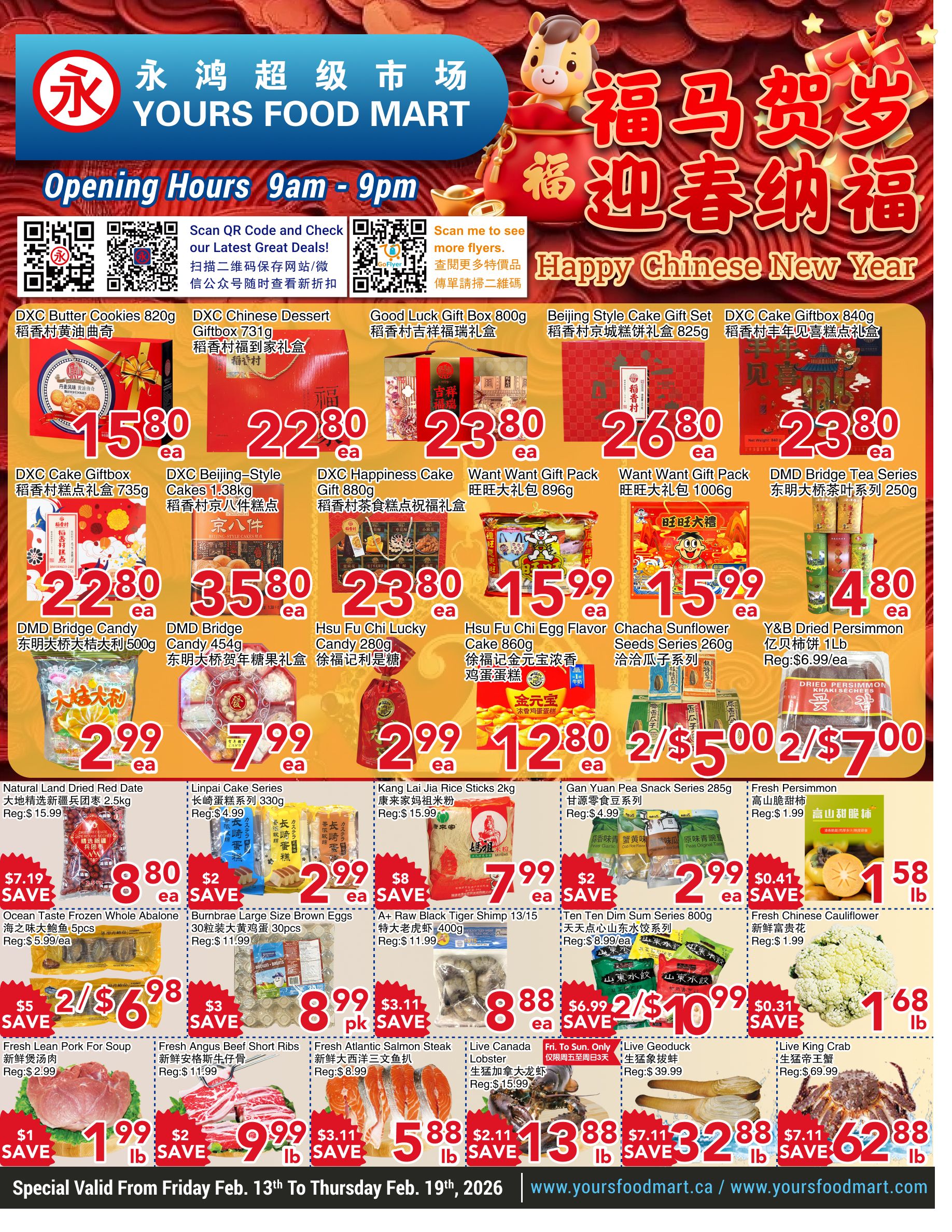 Yours Food Mart weekly flyer specials for Chinese New Year. Featured items include DXC Butter Cookies 820g for $15.80, DXC Chinese Dessert Giftbox 731g for $22.80, Good Luck Gift Box 800g for $23.80, Beijing Style Cake Gift Set 825g for $26.80, and DXC Cake Giftbox 840g for $23.80. Also on sale are DXC Cake Giftbox 735g for $22.80, DXC Beijing-Style Cakes 1.38kg for $35.80, DXC Happiness Cake Gift 880g for $23.80, Want Want Gift Pack 896g for $15.99, Want Want Gift Pack 1006g for $15.99, and DMD Bridge Tea Series 250g for $4.80. Additional offers include DMD Bridge Candy 500g for $2.99, DMD Bridge Candy 454g for $7.99, Hsu Fu Chi Lucky Candy 280g for $2.99, Hsu Fu Chi Egg Flavor Cake 860g for $12.80, Chacha Sunflower Seeds Series 260g for $2.99, and Y&B Dried Persimmon 1Lb for $5.00 (regularly $6.99/ea). Other deals are Natural Land Dried Red Date 2.5kg for $8.80 (regularly $15.99), Linpai Cake Series 330g for $2.99 (regularly $4.99), Kang Lai Jia Rice Sticks 2kg for $7.99 (regularly $15.99), and Gan Yuan Pea Snack Series 285g for $2.99 (regularly $4.99). Seafood and meat specials include Ocean Taste Frozen Whole Abalone 5pcs for $6.98 (regularly $5.99/ea), Burnbrae Large Size Brown Eggs 30pcs for $8.99/pk (regularly $11.99), A+ Raw Black Tiger Shrimp 13/15 400g for $8.88 (regularly $11.99), Ten Ten Dim Sum Series 800g for $10.99 (regularly $8.99/ea), Fresh Persimmon for $1.58/lb (regularly $1.99), Fresh Chinese Cauliflower for $1.68/lb (regularly $1.99), Fresh Lean Pork For Soup for $1.99/lb (regularly $2.99), Fresh Angus Beef Short Ribs for $9.99/lb (regularly $11.99), Fresh Atlantic Salmon Steak for $5.88/lb (regularly $8.99), Live Canada Lobster for $13.88/lb (regularly $15.99), and Live Geoduck for $32.88/lb (regularly $39.99), and Live King Crab for $62.88/lb (regularly $69.99). Special prices valid from Friday, February 13th to Thursday, February 19th, 2026.