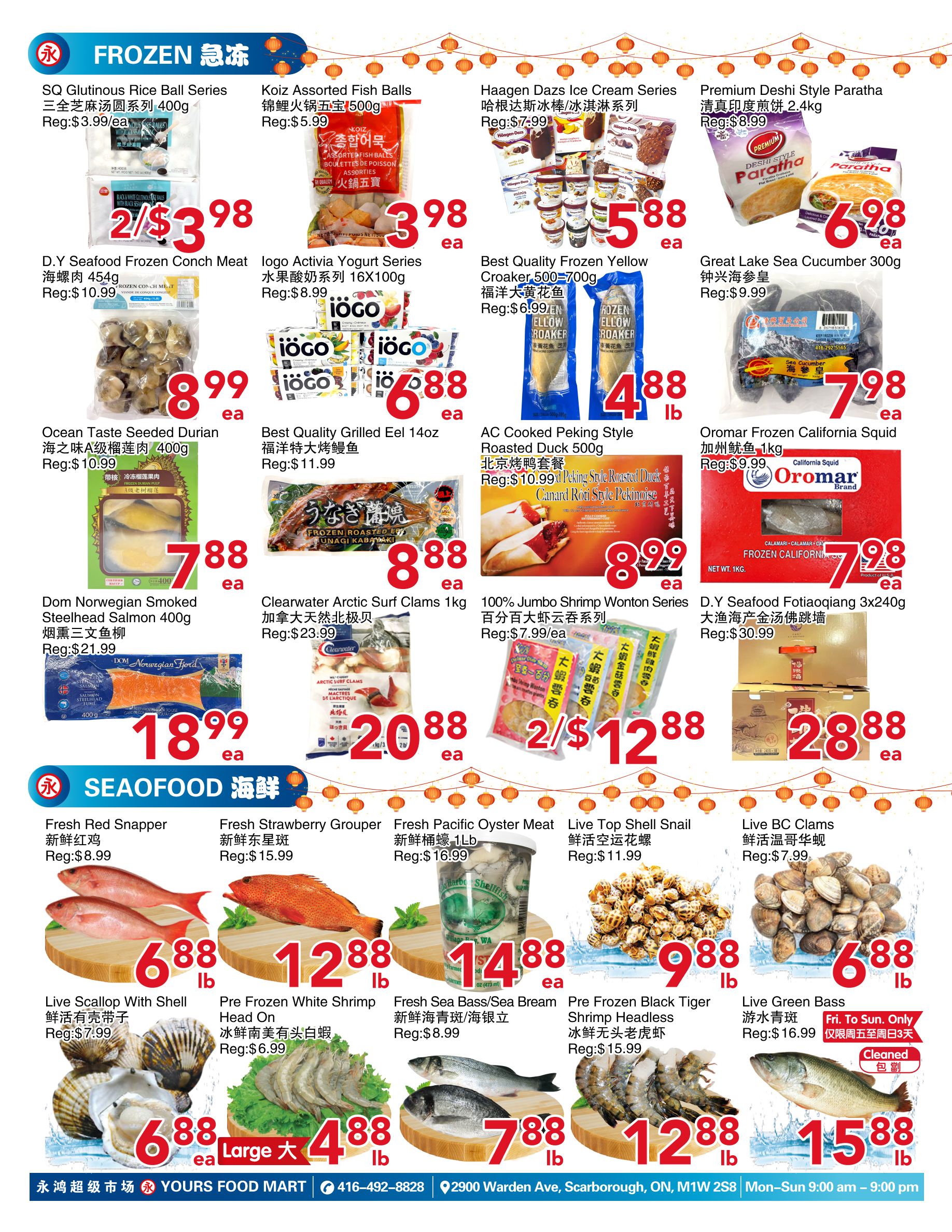Yours Food Mart weekly flyer specials page 4 features frozen food and seafood. Frozen items include SQ Glutinous Rice Ball Series for $3.98/ea, Koiz Assorted Fish Balls for $3.98/ea, Haagen Dazs Ice Cream Series for $5.88/ea, Premium Deshi Style Paratha for $6.98/ea, D.Y Seafood Frozen Conch Meat for $10.99/ea, logo Activita Yogurt Series for $8.99/ea, Best Quality Frozen Yellow Croaker for $4.88/lb, Great Lake Sea Cucumber for $7.98/ea, Ocean Taste Seeded Durian for $10.99/ea, Best Quality Grilled Eel for $11.99/ea, AC Cooked Peking Style Roasted Duck for $10.99/ea, Oromar Frozen California Squid for $7.98/ea, Dom Norwegian Smoked Steelhead Salmon for $18.99/ea, Clearwater Arctic Surf Clams for $20.88/ea, 100% Jumbo Shrimp Wonton Series for $12.88/ea (2 for $12.88), and D.Y Seafood Fotiaoqiang for $28.88/ea. Seafood section includes Fresh Red Snapper for $6.88/lb, Fresh Strawberry Grouper for $12.88/lb, Fresh Pacific Oyster Meat for $14.88/ea, Live Top Shell Snail for $9.88/lb, Live Scallop With Shell for $6.88/ea, Pre Frozen White Shrimp Head On for $4.88/lb, Fresh Sea Bass/Sea Bream for $7.88/lb, Pre Frozen Black Tiger Shrimp Headless for $12.88/lb, and Live Green Bass for $15.88/lb (Fri. To Sun. Only).
