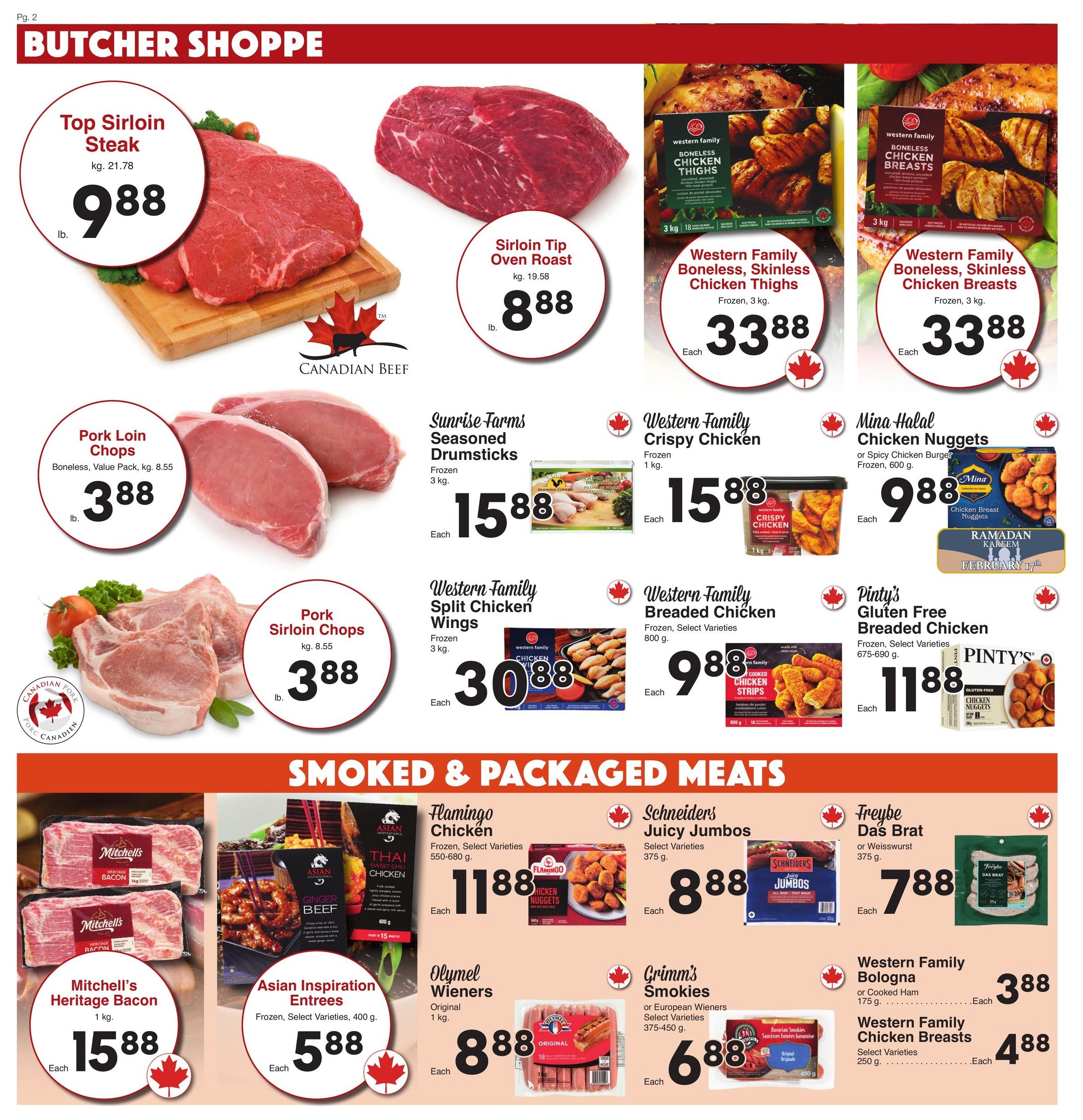 AG Foods Weekly Flyer Specials, Page 2: Butcher Shoppe. Featuring Top Sirloin Steak at $9.88/lb (kg. $21.78) and Sirloin Tip Oven Roast at $8.88/lb (kg. $19.58). Also available are Pork Loin Chops (Boneless, Value Pack) for $3.88/lb (kg. $8.55) and Pork Sirloin Chops for $3.88/lb (kg. $8.55). Chicken specials include Sunrise Farms Seasoned Drumsticks (Frozen, 3 kg) for $15.88 each, Western Family Crispy Chicken (Frozen, 1 kg) for $15.88 each, Western Family Boneless, Skinless Chicken Thighs (Frozen, 3 kg) for $33.88 each, Western Family Boneless, Skinless Chicken Breasts (Frozen, 3 kg) for $33.88 each, Western Family Split Chicken Wings (Frozen, 3 kg) for $30.88 each, Western Family Breaded Chicken (Select Varieties, 800 g) for $9.88 each, and Pinty's Gluten Free Breaded Chicken (Frozen, Select Varieties, 675-690 g) for $11.88 each. Smoked & Packaged Meats include Mitchell's Heritage Bacon (1 kg) for $15.88 each, Flamingo Chicken Nuggets (Thai Sweet Chili, 400 g) for $11.88 each, Schneiders Juicy Jumbos (All Beef, 375 g) for $8.88 each, Freybe Das Brat (375 g) for $7.88 each, Olymel Wieners (Original, 1 kg) for $8.88 each, Grimm's Smokies or European Wieners (Select Varieties, 375-450 g) for $6.88 each, Asian Inspirations Entrees (Frozen, Select Varieties, 400 g) for $5.88 each, Western Family Bologna or Cooked Ham (175 g) for $3.88 each, and Western Family Chicken Breasts (Select Varieties, 250 g) for $4.88 each.
