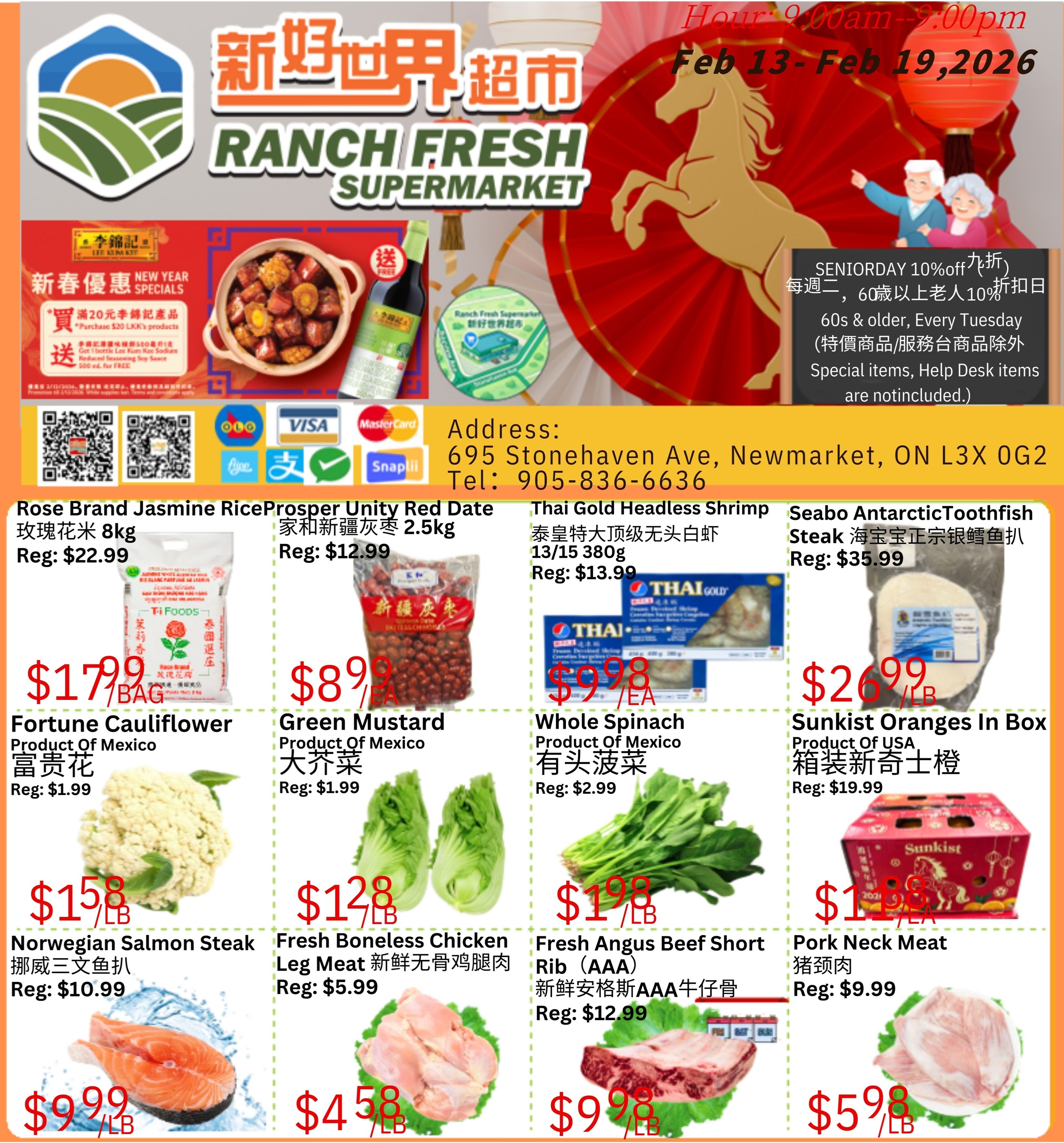 Ranch Fresh Supermarket weekly flyer specials from February 13 to February 19, 2026. Featured items include Rose Brand Jasmine Rice 8kg for $17.99 per bag, Fortune Cauliflower from Mexico for $1.99, Norwegian Salmon Steak for $9.99 per lb (regularly $10.99), Prosper Unity Red Date 2.5kg for $8.99, Fresh Boneless Chicken Leg Meat for $5.99, Thai Gold Headless Shrimp 13/15 380g for $9.98 each (regularly $13.99), Whole Spinach from Mexico for $2.99, Fresh Angus Beef Short Rib (AAA) for $9.98 per lb (regularly $12.99), Seabo Antarctic Toothfish Steak for $26.99 per lb (regularly $35.99), and Sunkist Oranges in a box for $19.99. Also advertised is Senior Day every Tuesday with 10% off for seniors aged 60 and older, excluding special and help desk items. The store is located at 695 Stonehaven Ave, Newmarket, ON L3X 0G2 with a phone number of 905-836-6636. Store hours are 9:00 am to 9:00 pm.