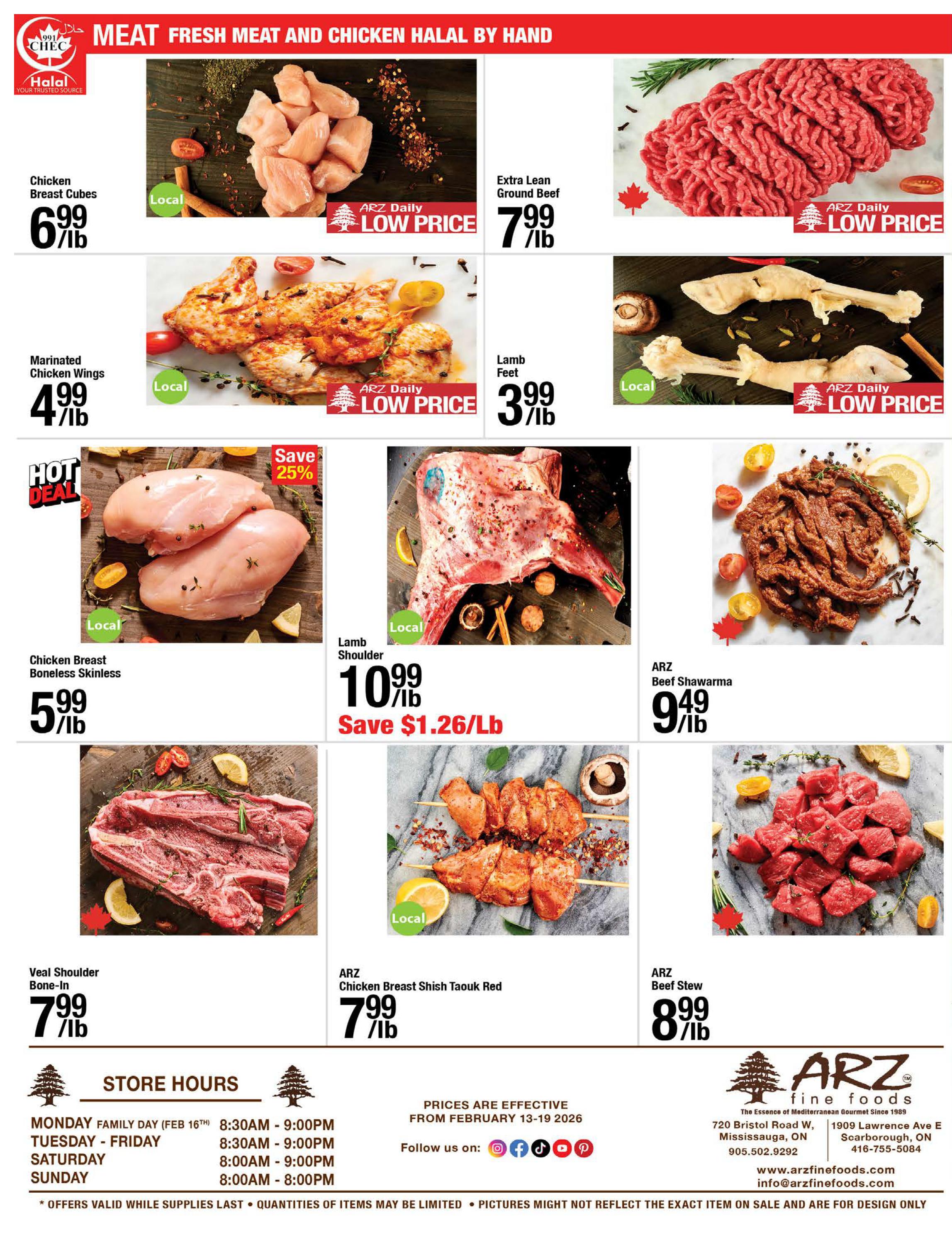 ARZ Fine Foods weekly flyer specials page 8 features a variety of fresh meat and chicken halal products. Featured items include Chicken Breast Cubes for $6.99/lb, Extra Lean Ground Beef for $7.99/lb, and Marinated Chicken Wings for $4.99/lb. Also available are Lamb Feet for $3.99/lb, Chicken Breast Boneless Skinless on hot deal with 25% off for $5.99/lb, Lamb Shoulder for $10.99/lb with a save of $1.26/lb, ARZ Beef Shawarma for $9.49/lb, Veal Shoulder Bone-In for $7.99/lb, ARZ Chicken Breast Shish Taouk Red for $7.99/lb, and ARZ Beef Stew for $8.99/lb. Store hours are listed: Monday Family Day (Feb 16th) 8:30 AM - 9:00 PM, Tuesday - Friday 8:30 AM - 9:00 PM, Saturday 8:00 AM - 9:00 PM, and Sunday 8:00 AM - 8:00 PM. Prices are effective from February 13-19, 2026. Offers valid while supplies last.