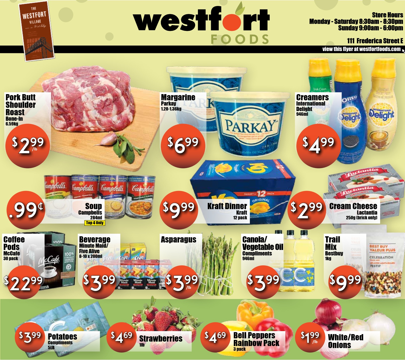 Westfort Foods weekly flyer specials page 1 features a large Pork Butt Shoulder Roast for $2.99/lb. Parkay Margarine is on sale for $6.99. International Delight Creamers are $4.99. Campbell's Soup is priced at $0.99 for select varieties. Kraft Dinner 12 pack is $9.99. Lactantia Cream Cheese 250g is $2.99. McCafe Coffee Pods 30 pack are $22.99. Minute Maid/Five Alive beverages 8-10 x 200ml are $3.99. Asparagus is $3.99/lb. Compliments Canola/Vegetable Oil 946ml is $3.99. Bestbuy Trail Mix 1kg is $9.99. Compliments Potatoes 5lb are $3.99. Strawberries are $4.69/lb. A rainbow pack of 3 Bell Peppers is $4.69. White and Red Onions are $1.99/lb.