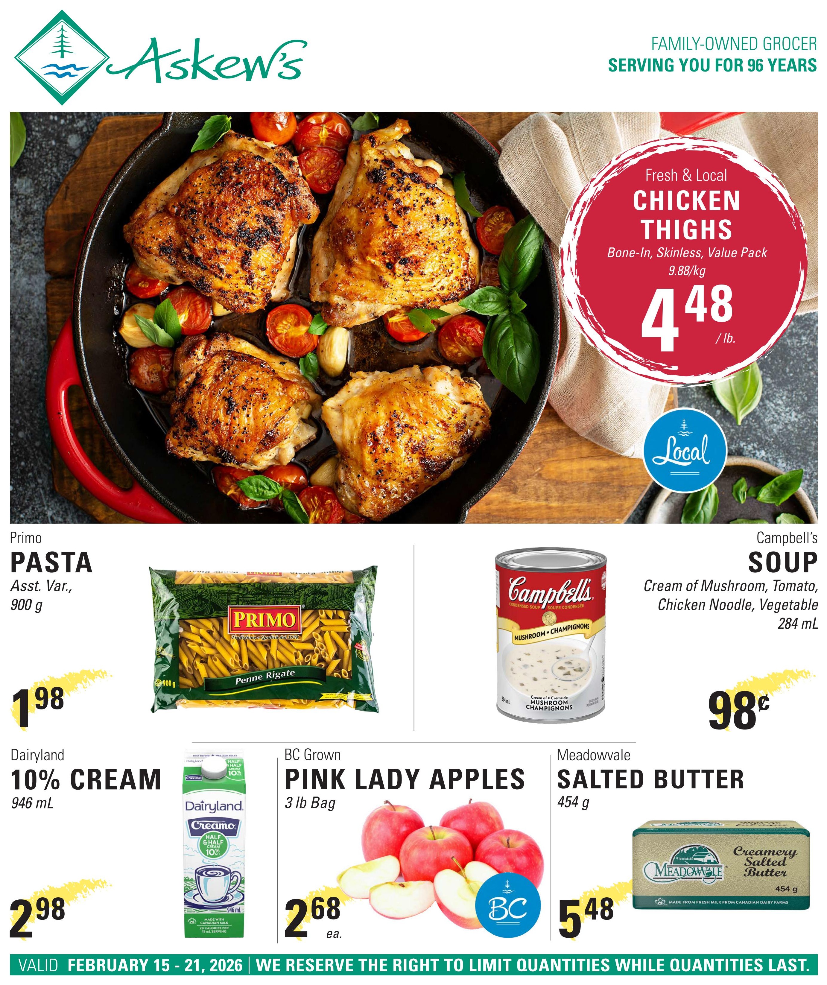 Askew's Foods flyer page featuring fresh and local chicken thighs, bone-in, skinless, value pack, priced at $4.48 per pound. Also available is Primo Pasta, assorted varieties, 900g for $1.98. Campbell's Soup in Cream of Mushroom, Tomato, Chicken Noodle, or Vegetable varieties, 284 mL, is on sale for $0.98. Dairyland 10% Cream, 946 mL, is $2.98. BC Grown Pink Lady Apples, 3 lb bag, are $2.68 each. Meadowvale Salted Butter, 454g, is $5.48. The flyer is valid from February 15 to 21, 2026.