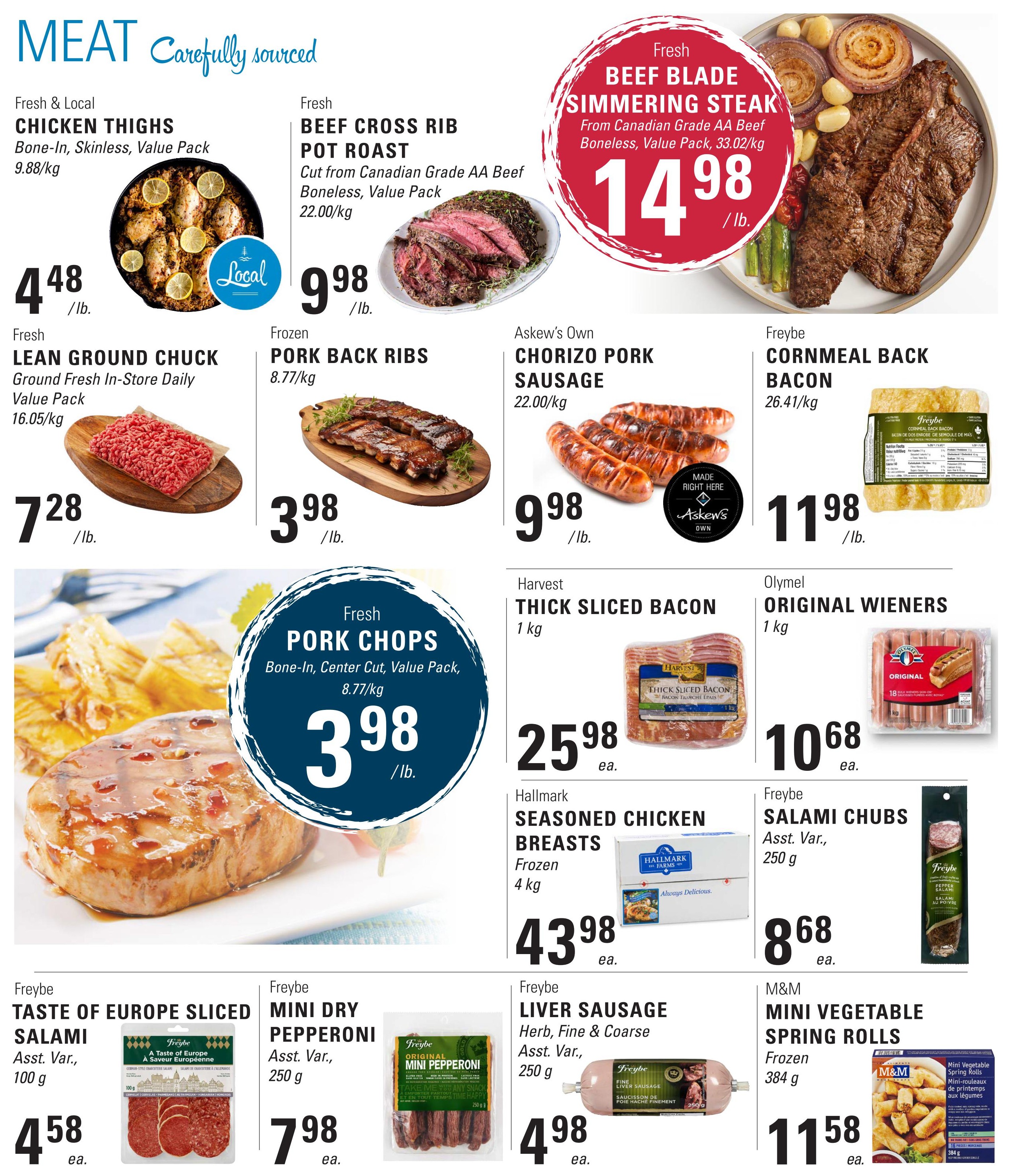Askew's Foods weekly flyer specials page 6 features a variety of meat products. Fresh & Local Chicken Thighs (Bone-In, Skinless, Value Pack) are $4.48/lb. Fresh Beef Cross Rib Pot Roast (From Canadian Grade AA Beef, Boneless, Value Pack) is $9.98/lb. Fresh Beef Blade Simmering Steak (From Canadian Grade AA Beef, Boneless, Value Pack) is $14.98/lb. Fresh Lean Ground Chuck (Ground Fresh In-Store Daily, Value Pack) is $7.28/lb. Frozen Pork Back Ribs are $3.98/lb. Askew's Own Chorizo Pork Sausage is $9.98/lb. Freybe Cornmeal Back Bacon is $11.98/lb. Fresh Pork Chops (Bone-In, Center Cut, Value Pack) are $3.98/lb. Harvest Thick Sliced Bacon (1 kg) is $25.98 ea. Olymel Original Wieners (1 kg) are $10.68 ea. Hallmark Seasoned Chicken Breasts (Frozen, 4 kg) are $43.98 ea. Freybe Salami Chubs (Asst. Var., 250 g) are $8.68 ea. Freybe Taste of Europe Sliced Salami (Asst. Var., 100 g) is $4.58 ea. Freybe Mini Dry Pepperoni (Asst. Var., 250 g) is $7.98 ea. Freybe Liver Sausage (Herb, Fine & Coarse, Asst. Var., 250 g) is $4.98 ea. M&M Mini Vegetable Spring Rolls (Frozen, 384 g) are $11.58 ea.