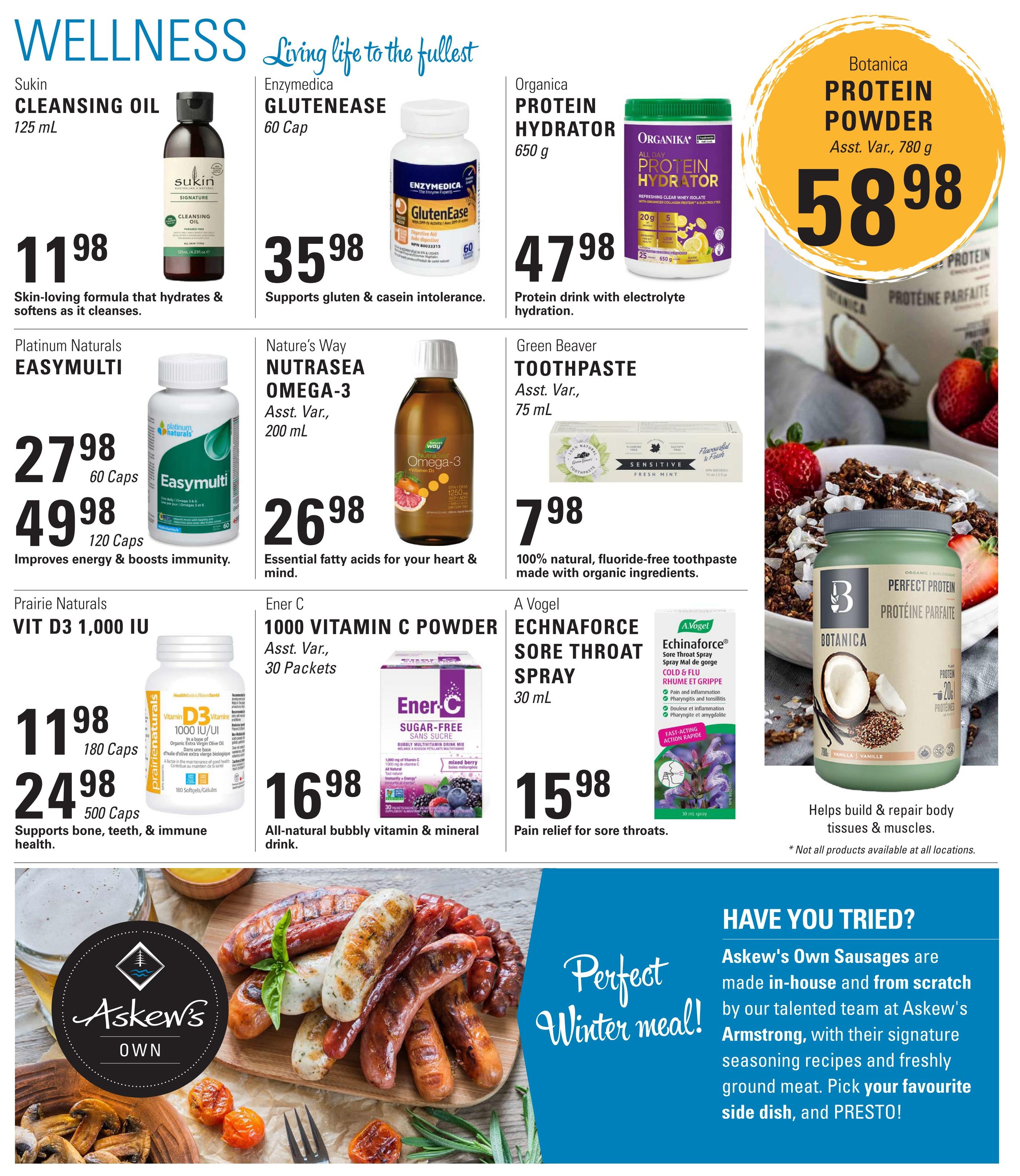 Askew's Foods weekly flyer specials page 10 features wellness products. Sukin Cleansing Oil 125 mL is $11.98. Enzymedica GlutenEase 60 Cap is $35.98. Organica Protein Hydrator 650 g is $47.98. Botanica Protein Powder Asst. Var., 780 g is $58.98. Platinum Naturals Easymulti is available in 60 Caps for $27.98 and 120 Caps for $49.98, improving energy and boosting immunity. Nature's Way Nutrase Omega-3 200 mL is $26.98, supporting heart and mind health. Green Beaver Toothpaste Asst. Var., 75 mL is $7.98, made with organic ingredients. Prairie Naturals Vit D3 1,000 IU is $11.98 for 180 Caps and $24.98 for 500 Caps, supporting bone, teeth, and immune health. Ener C 1000 Vitamin C Powder Asst. Var., 30 Packets is $16.98 for an all-natural bubbly vitamin and mineral drink. A Vogel Echinaforce Sore Throat Spray 30 mL is $15.98 for pain relief. The page also highlights Askew's Own Sausages, made in-house with signature seasoning recipes and freshly ground meat, perfect for a winter meal.
