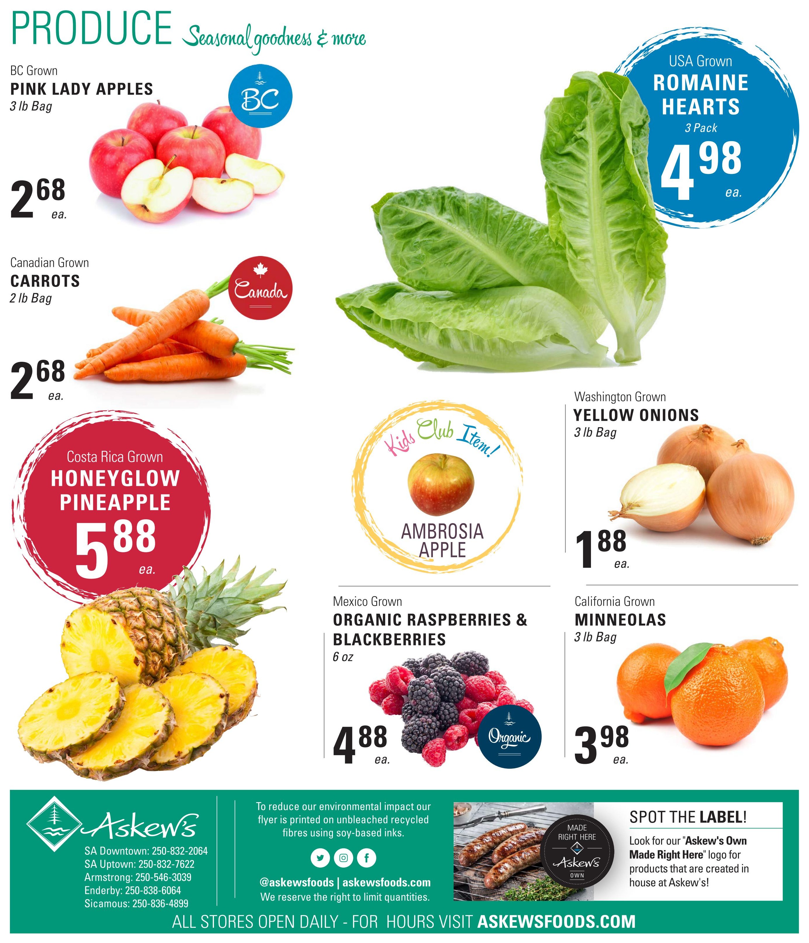 Askew's Foods weekly flyer specials page 12 features a variety of fresh produce. BC Grown Pink Lady Apples are available in a 3 lb bag for $2.68 each. Canadian Grown Carrots are sold in a 2 lb bag for $2.68 each. Costa Rica Grown Honeyglow Pineapple is priced at $5.88 each. USA Grown Romaine Hearts are offered in a 3 pack for $4.98 each. Washington Grown Yellow Onions are available in a 3 lb bag for $1.88 each. California Grown Minneolas are sold in a 3 lb bag for $3.98 each. Mexico Grown Organic Raspberries & Blackberries are available in a 6 oz container for $4.88 each. The page also highlights an Ambrosia Apple as a Kids Club Item. Additionally, there is a section promoting 'Askew's Own Made Right Here' products and information about the store's commitment to environmental impact with soy-based inks and recycled paper. Contact information for multiple Askew's Foods locations is provided.
