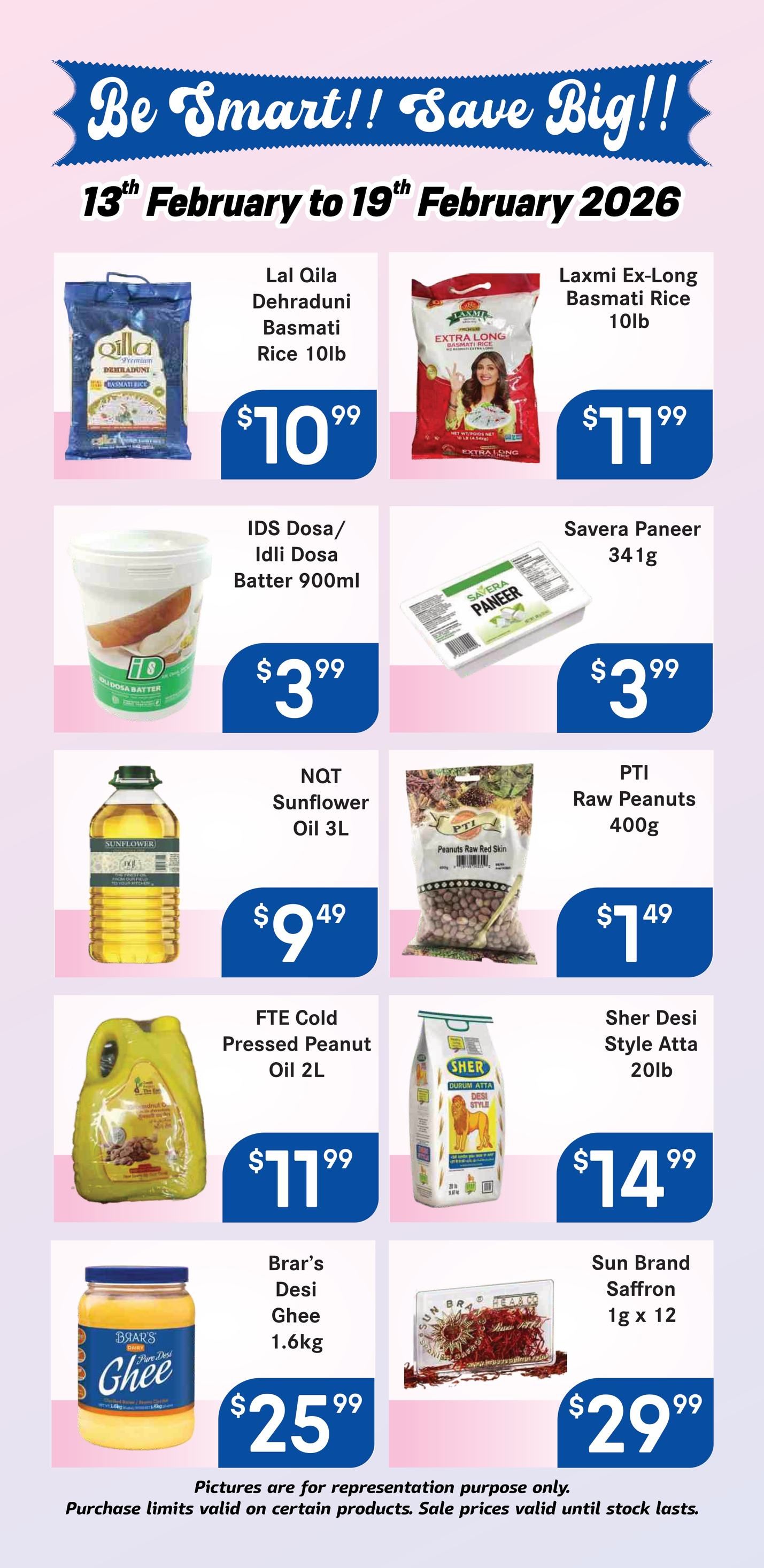 FoodAsia weekly flyer specials from February 13th to February 19th, 2026. Featured products include Lal Qila Dehradooni Basmati Rice 10lb for $10.99, Laxmi Ex-Long Basmati Rice 10lb for $11.99, IDS Dosa/Idli Dosa Batter 900ml for $3.99, Savera Paneer 341g for $3.99, NQT Sunflower Oil 3L for $9.49, PTI Raw Peanuts 400g for $7.49, FTE Cold Pressed Peanut Oil 2L for $11.99, Sher Desi Style Atta 20lb for $14.99, Brar's Desi Ghee 1.6kg for $25.99, and Sun Brand Saffron 1g x 12 for $29.99. Please note that pictures are for representation purpose only and purchase limits may apply.