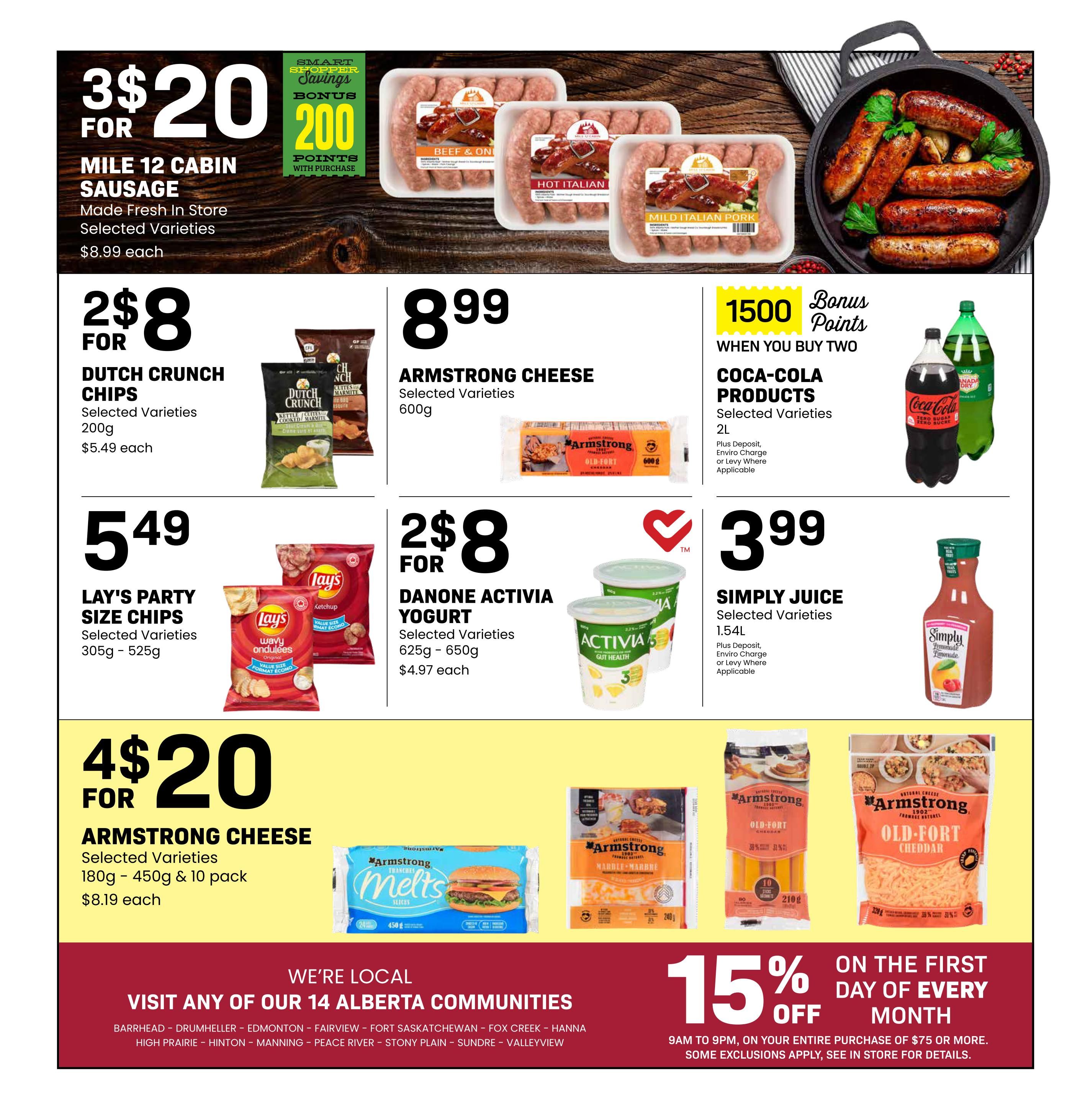 Freson Bros weekly flyer specials page 12 features a variety of deals. Get 3 for $20 on Mile 12 Cabin Sausage, made fresh in store, selected varieties, with a bonus of 200 Smart Savings points with purchase. Also available for $8.99 each. Dutch Crunch Chips, selected varieties, 200g, are 2 for $8, or $5.49 each. Armstrong Cheese, selected varieties, 600g, is $8.99. Lay's Party Size Chips, selected varieties, 305g-525g, are $5.49. Danone Activia Yogurt, selected varieties, 625g-650g, is 2 for $8, or $4.97 each. Simply Juice, selected varieties, 1.5L, is $3.99. Get 4 for $20 on Armstrong Cheese, selected varieties, 180g-450g & 10 pack, or $8.19 each. Coca-Cola Products, selected varieties, 2L, are 1500 bonus points when you buy two. Visit any of Freson Bros 14 Alberta communities. Enjoy 15% off on the first day of every month on your entire purchase of $75 or more, from 9 AM to 9 PM. Some exclusions apply.