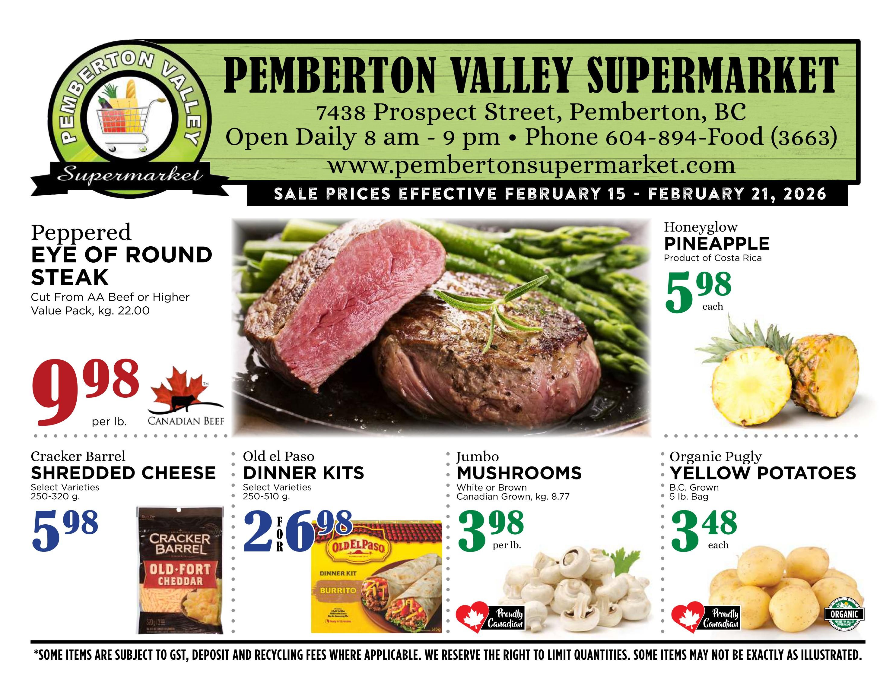 Pemberton Valley Supermarket weekly flyer specials, valid February 15 - February 21, 2026. Featured items include Peppered Eye of Round Steak cut from AA Beef or higher, value pack at $9.98 per lb. Honeydew Pineapple, product of Costa Rica, is $5.98 each. Cracker Barrel Shredded Cheese, select varieties (250-320 g), is $5.98. Old El Paso Dinner Kits, select varieties (250-510 g), are $2.698 for a limited time. Jumbo Mushrooms, white or brown, Canadian grown (kg. 8.77), are $3.98 per lb. Organic Pugly Yellow Potatoes, B.C. grown, 5 lb. bag, are $3.48 each. Some items are subject to GST, deposit and recycling fees. We reserve the right to limit quantities.