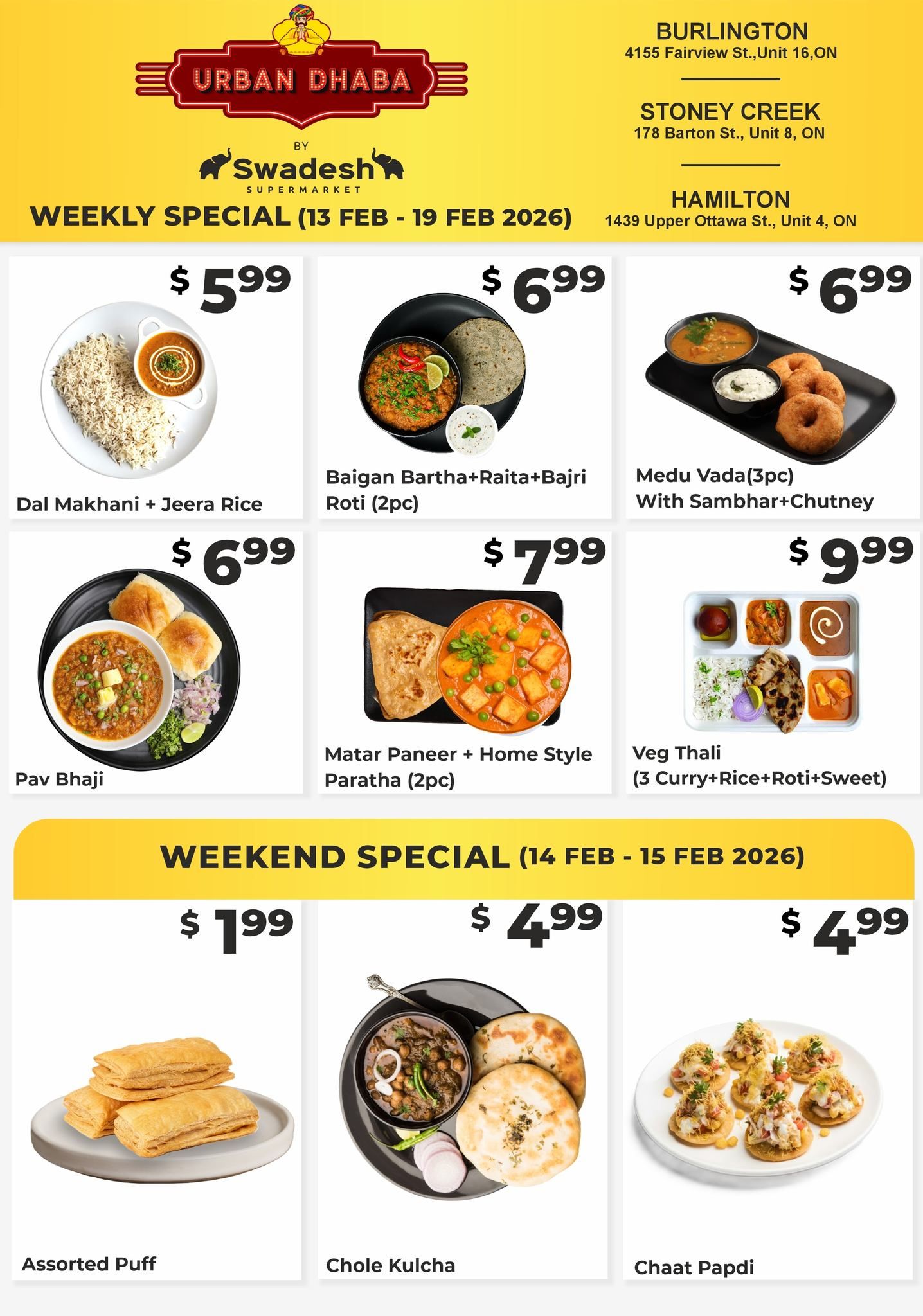 Swadesh Supermarket weekly specials from February 13 to February 19, 2026, featuring Urban Dhaba dishes. Weekly specials include Dal Makhani with Jeera Rice for $5.99, Baigan Bartha with Raita and Bajri Roti (2pc) for $6.99, Medu Vada (3pc) with Sambhar and Chutney for $6.99, Pav Bhaji for $6.99, Matar Paneer with Home Style Paratha (2pc) for $7.99, and Veg Thali (3 Curry+Rice+Roti+Sweet) for $9.99. Weekend specials from February 14 to February 15, 2026, include Assorted Puff for $1.99, Chole Kulcha for $4.99, and Chaat Papdi for $4.99. Store locations in Burlington, Stoney Creek, and Hamilton are listed.