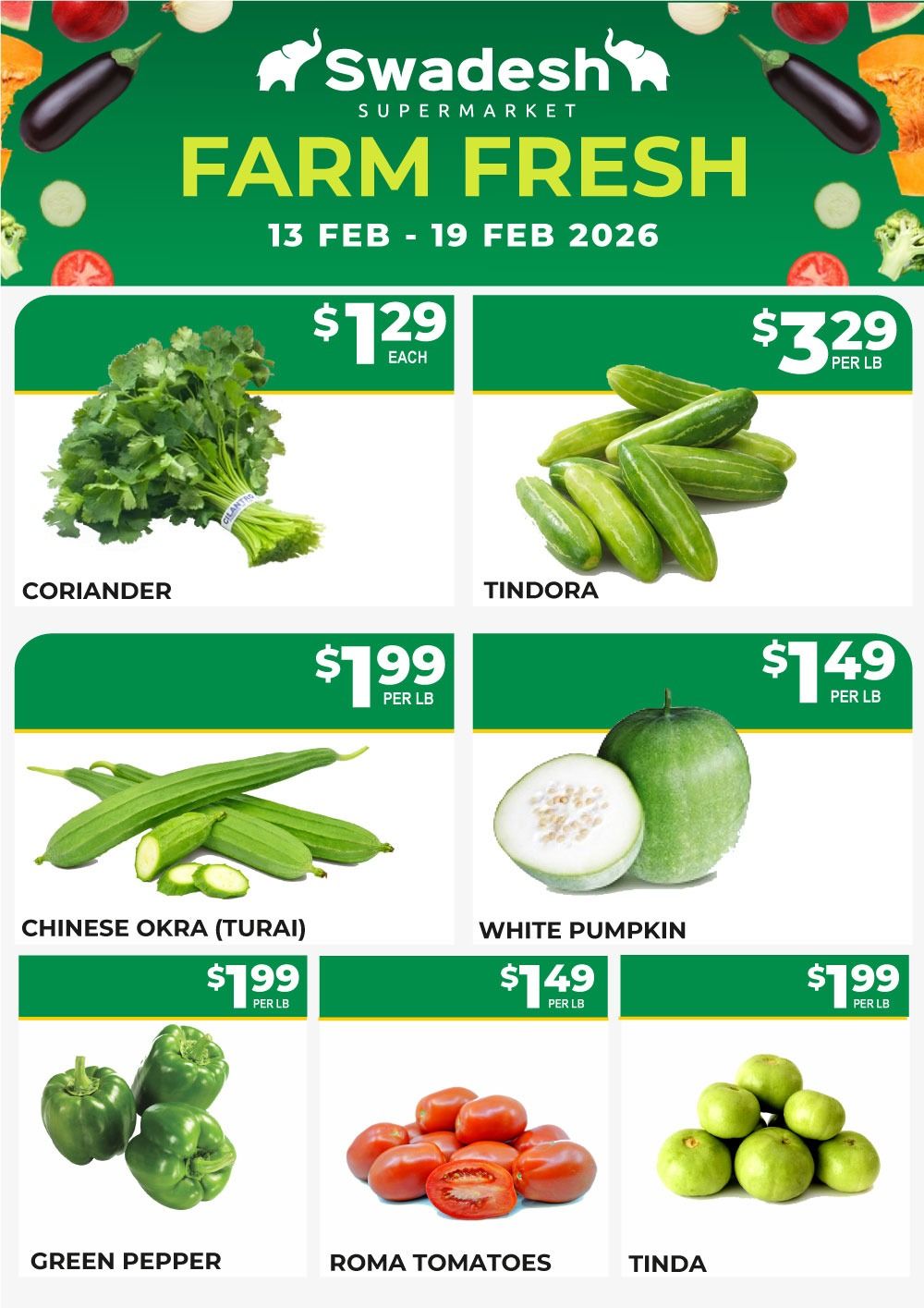 Swadesh Supermarket weekly flyer specials from February 13 to February 19, 2026. Page 4 features farm-fresh produce including Coriander for $1.29 each, Tindora for $3.29 per lb, Chinese Okra (Turai) for $1.99 per lb, White Pumpkin for $1.49 per lb, Green Pepper for $1.99 per lb, Roma Tomatoes for $1.49 per lb, and Tinda for $1.99 per lb.