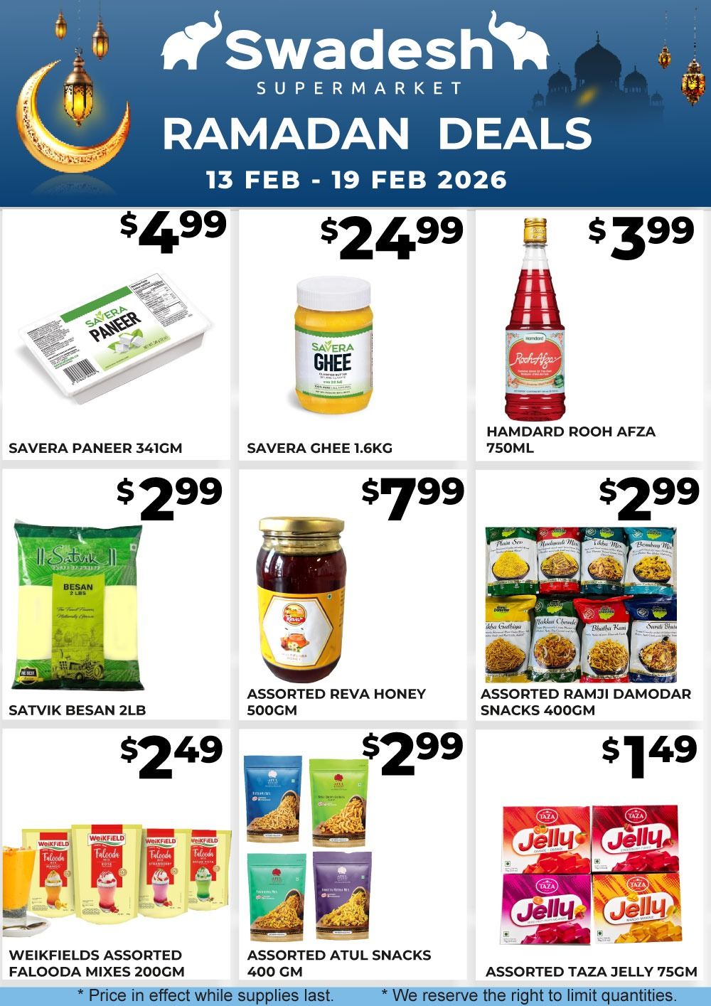 Swadesh Supermarket Ramadan Deals flyer for February 13-19, 2026. Featured products include Savera Paneer 341gm for $4.99, Savera Ghee 1.6kg for $24.99, and Hamdard Rooh Afza 750ml for $3.99. Also available are Satvik Besan 2LB for $2.99, Assorted Reva Honey 500gm for $7.99, and Assorted Ramji Damodar Snacks 400gm for $2.99. Additional deals include Weikfields Assorted Falooda Mixes 200gm for $2.49, Assorted Atul Snacks 400gm for $2.99, and Assorted Taza Jelly 75gm for $1.49. Prices are valid while supplies last.