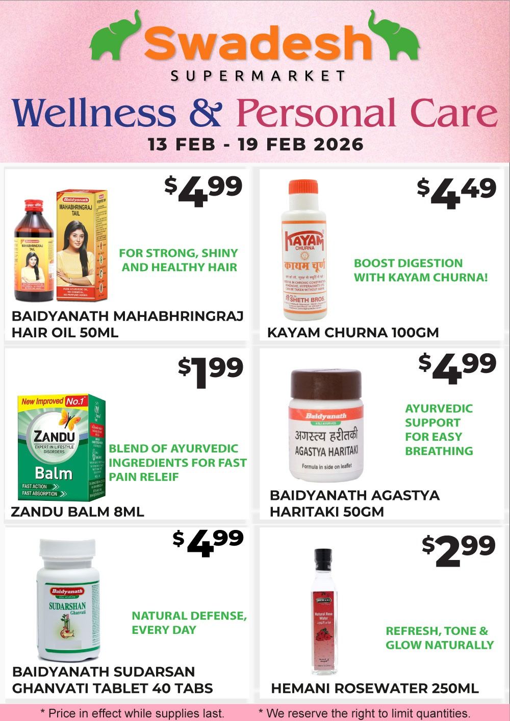 Swadesh Supermarket flyer page 7 featuring Wellness & Personal Care products from February 13 to February 19, 2026. Products include Baidyanath Mahabhringraj Hair Oil 50ml for strong, shiny, and healthy hair at $4.99, Kayam Churna 100gm to boost digestion at $4.49, Zandu Balm 8ml, a blend of ayurvedic ingredients for fast pain relief at $1.99, Baidyanath Agastya Haritaki 50gm for ayurvedic support for easy breathing at $4.99, Baidyanath Sudarsan Ghanvati Tablet 40 Tabs for natural defense every day at $4.99, and Hemani Rosewater 250ml to refresh, tone, and glow naturally at $2.99. Prices are valid while supplies last.