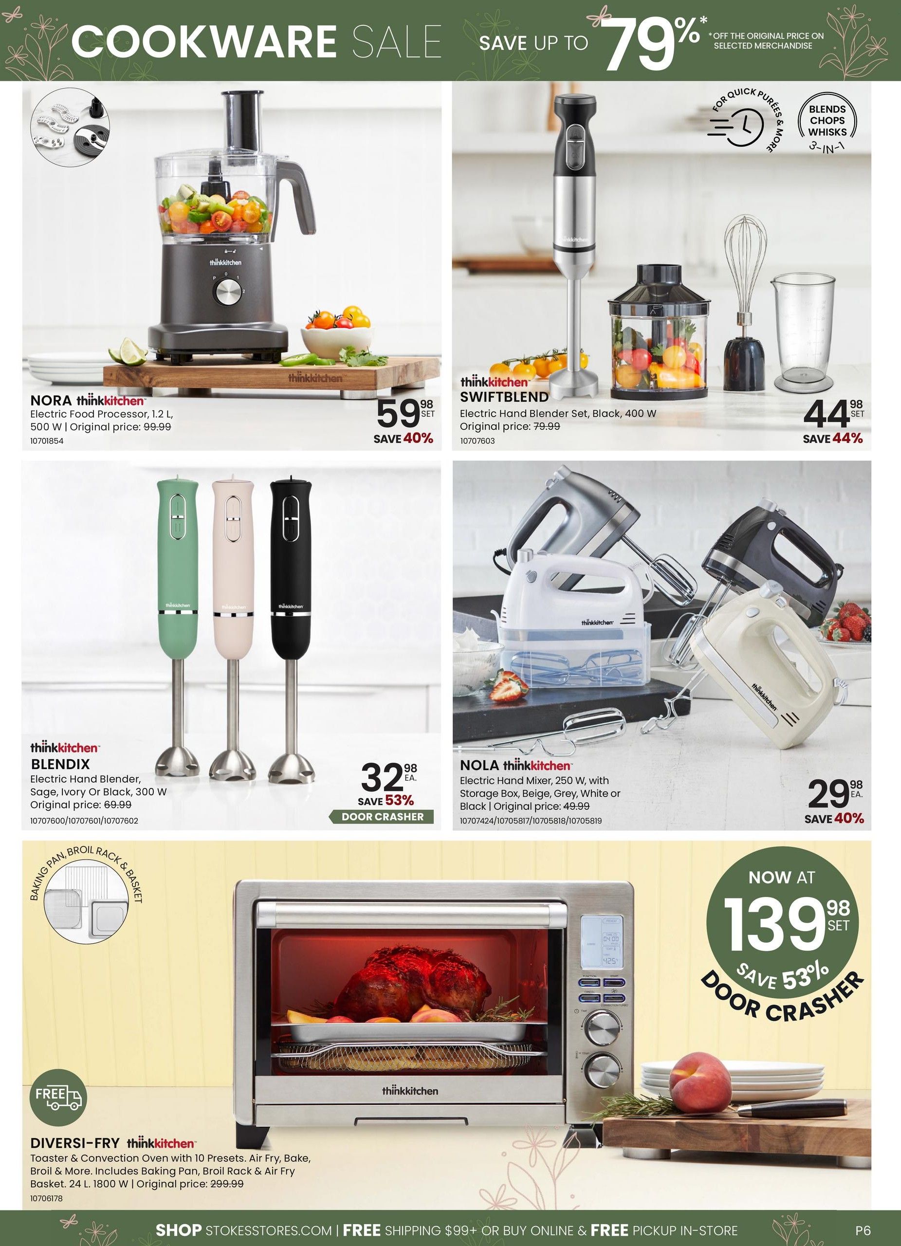 Stokes Cookware Sale featuring up to 79% off selected merchandise. Featured products include the NORA thinkkitchen Electric Food Processor, 1.2 L, 500 W, on sale for $59.98 (Save 40%), originally $99.99. The thinkkitchen SWIFTBLEND Electric Hand Blender Set, Black, 400 W, is $44.98 (Save 44%), originally $79.99. The thinkkitchen BLENDIX Electric Hand Blender, available in Sage, Ivory or Black, 300 W, is a door crasher at $32.98 each, saving 53%, originally $69.99. The NOLA thinkkitchen Electric Hand Mixer, 250 W, with storage box, in Beige, Grey, White or Black, is $29.98 (Save 40%), originally $49.99. The DIVERSI-FRY thinkkitchen Toaster & Convection Oven with 10 Presets, Air Fry, Bake, Broil & More, includes Baking Pan, Broil Rack & Air Fry Basket, 24 L, 1800 W, is now $139.98 set (Save 53%), originally $299.99. This page also highlights free shipping on orders over $99 or free in-store pickup.