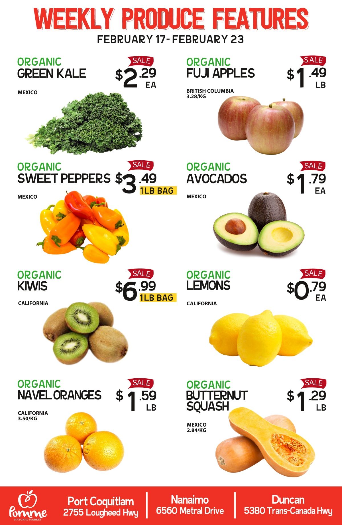 Pomme Natural Market flyer featuring weekly organic produce specials valid February 17 to February 23. The flyer showcases a variety of fresh organic fruits and vegetables. Organic Green Kale from Mexico is on sale for $2.29 each. Organic Fuji Apples from British Columbia are $1.49 per pound (3.28/KG). Organic Sweet Peppers from Mexico are available for $3.49 per 1lb bag. Organic Avocados from Mexico are priced at $1.79 each. Organic Kiwis from California are on sale for $6.99 per 1lb bag. Organic Lemons from California are $0.79 each. Organic Navel Oranges from California are $1.59 per pound (3.50/KG). Organic Butternut Squash from Mexico is $1.29 per pound (2.84/KG). The bottom of the flyer displays the Pomme Natural Market logo and store locations: Port Coquitlam at 2755 Lougheed Hwy, Nanaimo at 6560 Metral Drive, and Duncan at 5380 Trans-Canada Hwy.