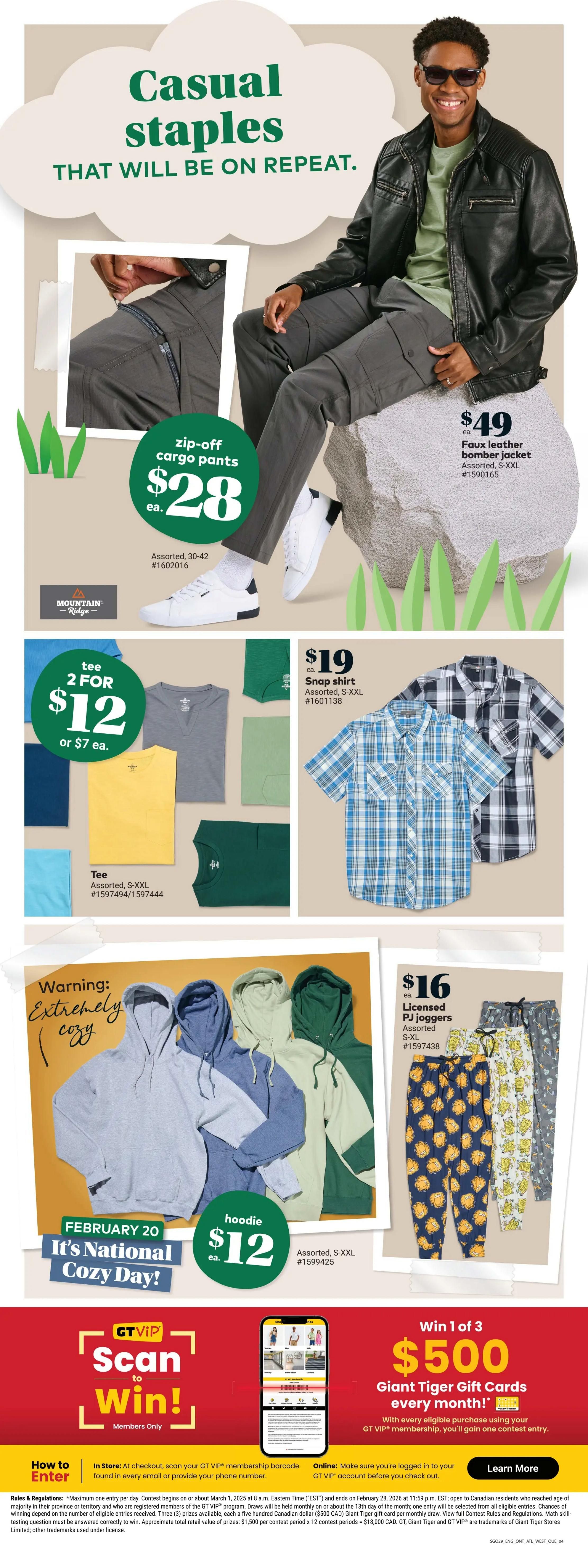 Giant Tiger weekly flyer specials page 6 features casual apparel. Zip-off cargo pants are $28 each, available in sizes 30-42. A faux leather bomber jacket is $49, available in assorted S-XXL. Mountain Ridge tees are 2 for $12 or $7 each, available in assorted S-XXL. A plaid snap shirt is $19, available in assorted S-XXL. Hoodies are $12 each, available in assorted S-XXL, perfect for National Cozy Day on February 20th. Licensed PJ joggers are $16, available in assorted S-XL with various character prints including Garfield. The bottom section promotes the GT VIP Scan to Win contest, offering a chance to win one of three $500 Giant Tiger gift cards monthly with eligible purchases. Details on how to enter online or in-store are provided, along with contest rules and regulations.