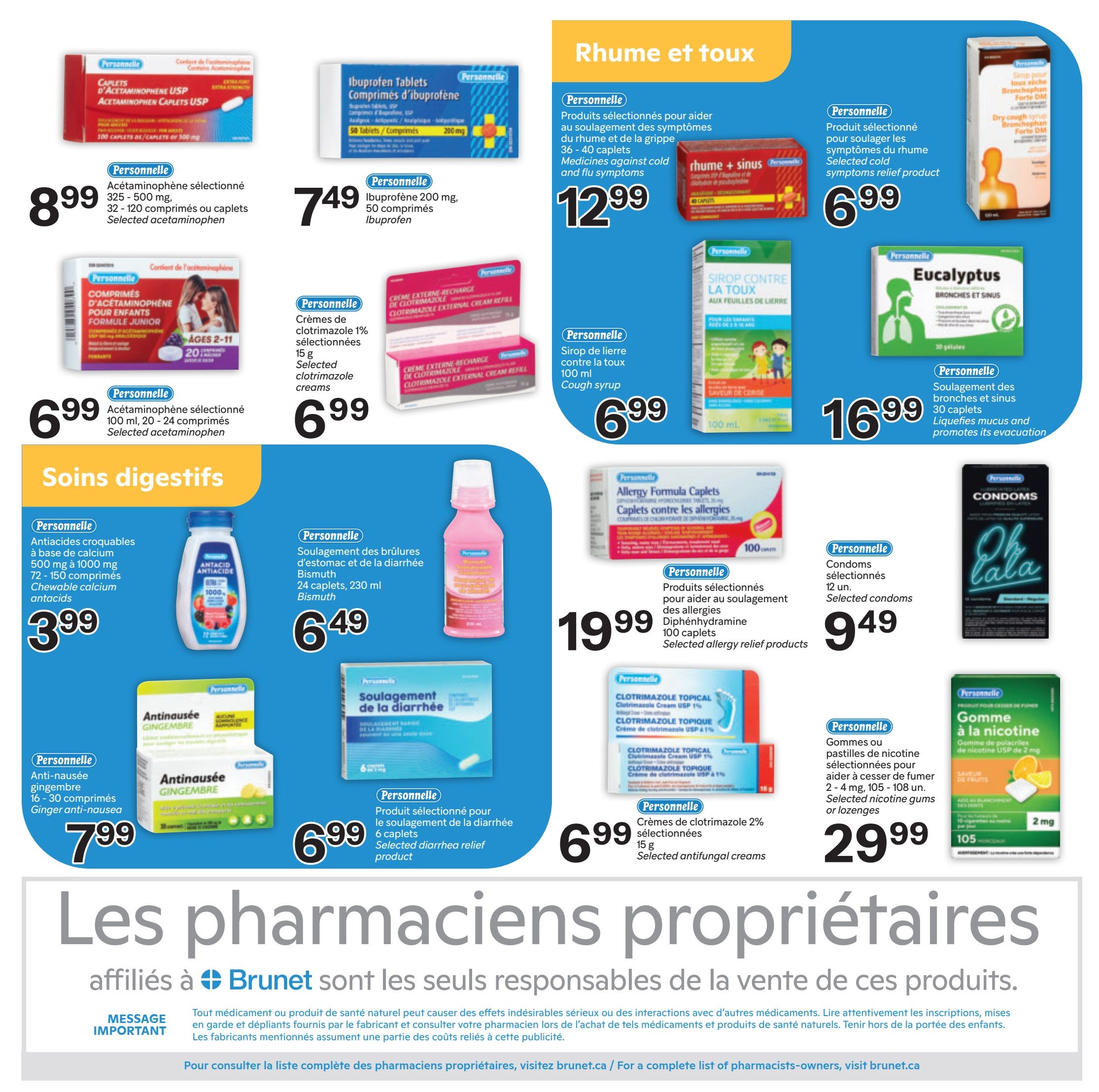 Brunet weekly flyer specials page 11 features a variety of health and wellness products. Top section includes Personnelle selected acetaminophene 325-500 mg, 120-100 caplets or tablets for $8.99, and Ibuprofen 200 mg, 50 caplets for $7.49. Also featured are Personnelle medicines for cold and flu symptoms, including a selected cold relief product for $6.99, and a dry cough syrup Bronchophan Forte DM for $6.99. Other items include Personnelle Eucalyptus bronches et sinus 30 caplets for $16.99. The digestive health section offers Personnelle chewable calcium antacids (72-150 tablets) for $3.99, Personnelle bismuth for stomach and diarrhea relief (24 caplets, 230 ml) for $6.49, and Personnelle ginger anti-nausea tablets (16-30 count) for $7.99. Additionally, there are Personnelle selected antifungal creams (clotrimazole 1% or 2%, 15g) for $6.99, Personnelle allergy formula caplets (100 caplets) for $19.99, and Personnelle selected condoms (12 units) for $9.49. Finally, Personnelle selected nicotine gums or lozenges (2-4 mg, 105-108 units) are available for $29.99. The bottom of the page displays 'Les pharmaciens propriétaires affiliés à Brunet sont les seuls responsables de la vente de ces produits.