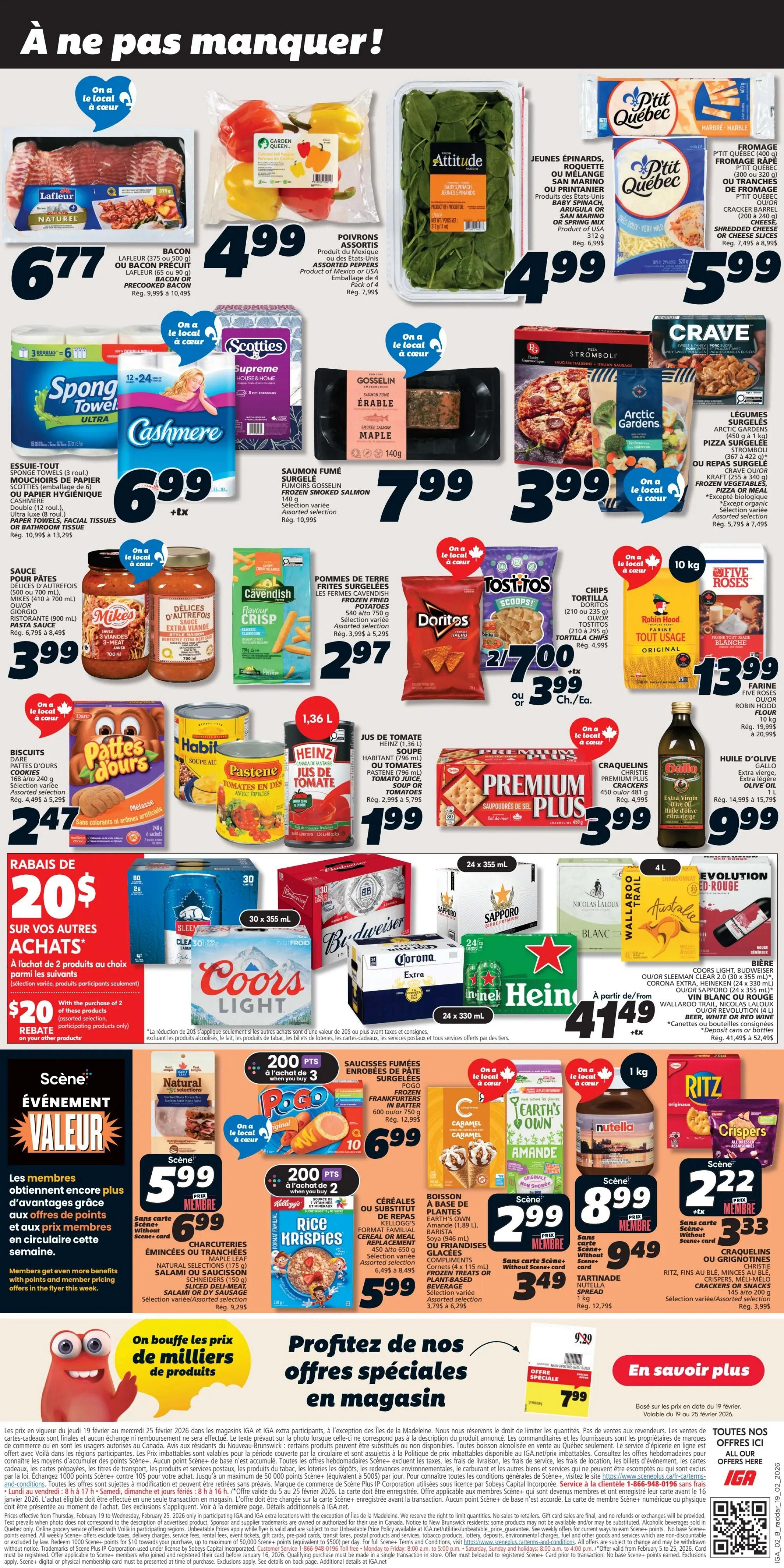 IGA Weekly Flyer Specials, Page 2. Featuring a variety of products on sale. Lafluer Bacon Original Naturel (375 g) for $6.77. Garden Fresh Assorted Bell Peppers for $4.99. Attitude Baby Spinach or Spring Mix (312 g) for $4.99, regularly $6.99. P'tit Québec Shredded Cheese (400 g), Sliced Cheese (300 g or 320 g), or Cheese Slices (200 g to 240 g) for $5.99, regularly $7.49 to $8.99. Sponge Towels (3 rolls), Scotties Supreme (6 rolls), or Cashmere Bathroom Tissue (8 rolls) for $6.99. Gosselin Smoked Salmon Maple (140 g) for $7.99. Stouffers Pizza Stromboli or Crave Frozen Foods (255 g to 340 g) for $3.99. Arctic Gardens Frozen Vegetables (450 g to 1 kg) for $3.99. Mike's Pasta Sauce (410 ml to 700 ml) or Giorgio Pasta Sauce (900 ml) for $3.99. Cavendish Farms Frozen French Fries (540 g to 750 g) for $2.97. Dare Cookies (168 g to 240 g) for $2.47. Habit Soup (750 g) and Pastene Tomatoes (796 ml) for $1.99. Heinz Tomato Juice (1.36 L) for $1.99. Tostitos Tortilla Chips (210 g to 235 g) or Doritos Tortilla Chips (210 g to 295 g) for $2.77, plus tax, or $3.99 each. Robin Hood or Five Roses All-Purpose Flour (10 kg) for $13.99, regularly $19.99 to $20.99. Premium Plus Crackers (450 g) for $3.99. Gallo Extra Virgin Olive Oil (1 L) for $9.99, regularly $14.99 to $15.79. Coors Light, Budweiser, Corona Extra, Heineken, or Sapporo Beer (24 x 355 ml or 30 x 355 ml) starting from $41.49, plus tax. Wallaroo Trail, Nicolas Laloux, or Evolution Red/White Wine (4 L) starting from $41.49, plus tax. Scene+ Event: Members get more benefits with points and member pricing. Maple Leaf Natural Selections (175 g) or Schneiders Sliced Deli-Meat (150 g) for $5.99 member price, or $6.99 without Scene+ card. Pogo Frozen Fun Furters (600 g) for $10.69. Kellogg's Rice Krispies Cereal (560 g) for $3.99. Compliments Cornetti (4 x 115 ml) or Earth's Own Almond Beverage (946 mL) for $2.99 member price, or $3.49 without Scene+ card. Nutella Spread (1 kg) for $8.99 member price, or $9.49 without Scene+ card. Ritz Crispers or Christie Crackers (145 g to 200 g) for $2.22 member price, or $3.33 without Scene+ card. Special Offer: A $20 rebate on the purchase of 2 selected products.
