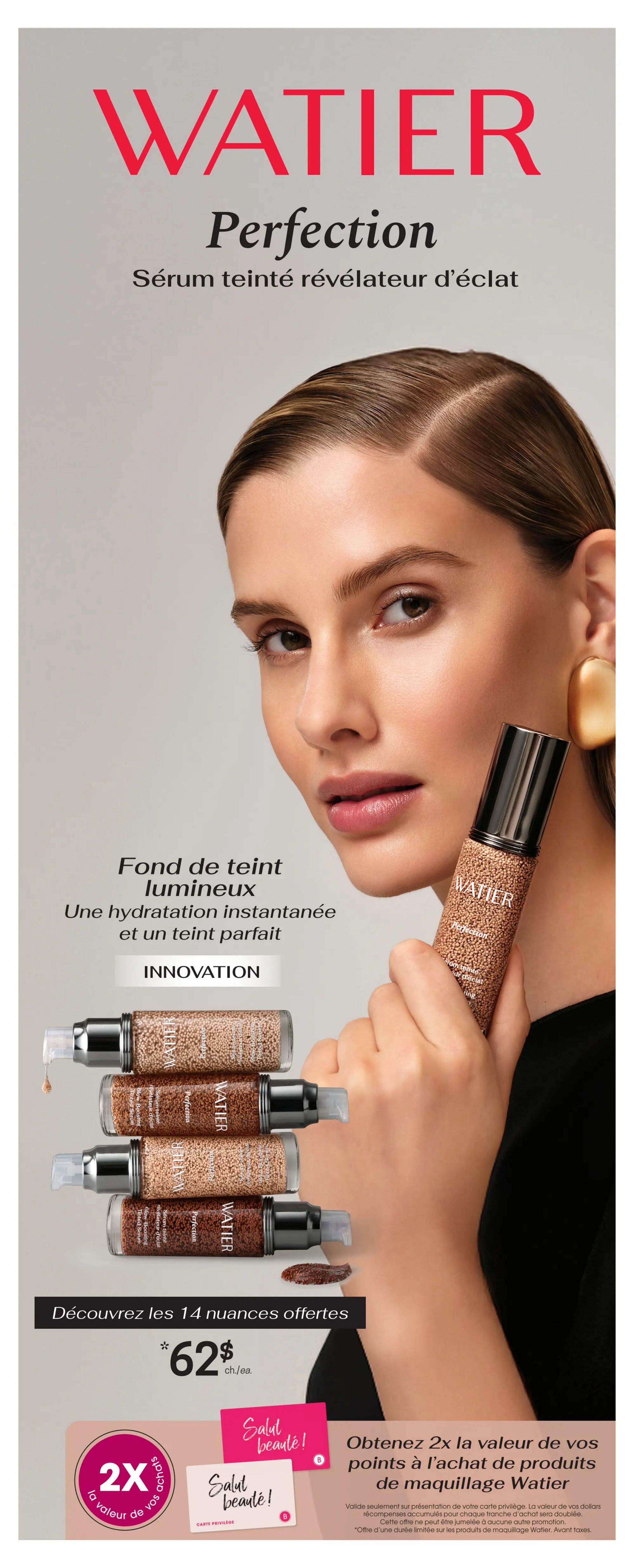 Uniprix Weekly Flyer Specials, Page 9. Features the Watier Perfection Glow-Boosting Tinted Serum, described as a luminous foundation providing instant hydration and a perfect complexion. Available in 14 shades. The serum is priced at $62 each. Also, get 2x the value of your points when purchasing Watier makeup products, valid with a privilege card. This offer applies to the accumulated reward dollars for each purchase increment and cannot be combined with other promotions. Offer valid on Watier makeup products before taxes and for a limited time.