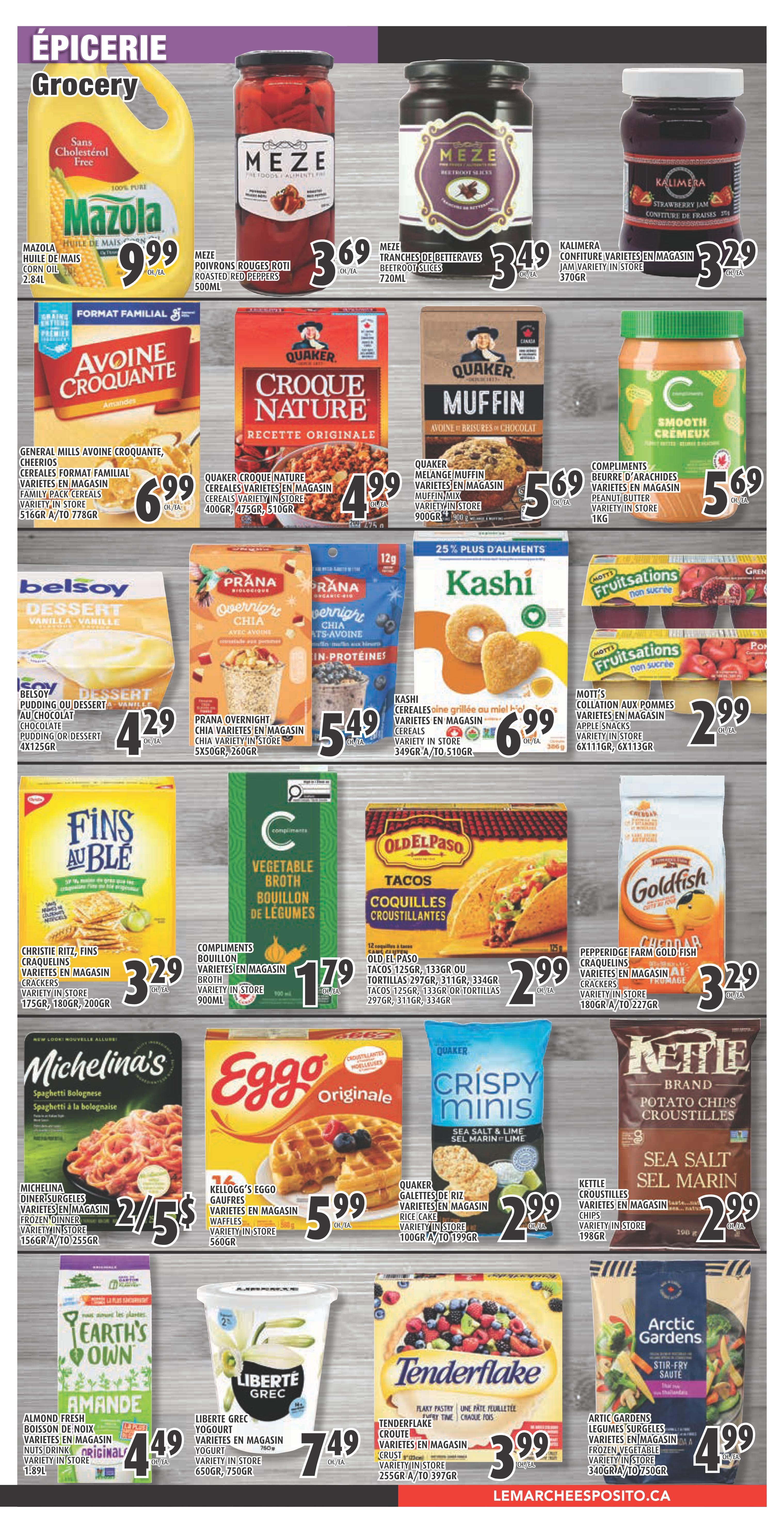 Esposito Grocery flyer page 3 featuring a variety of food items. Includes Mazola Corn Oil for $9.99, Meze Roasted Red Peppers for $3.69, and Kalimera Strawberry Jam for $3.29. Also available are General Mills Avoine Croquante (Cheerios) Family Pack Cereals for $6.99, Quaker Croque Nature Cereals for $4.99, and Quaker Muffin Mix for $5.69. Compliments Peanut Butter is on sale for $5.69. Belsoy Chocolate Pudding or Dessert is $4.29, and Prana Overnight Chia is $5.49. Kashi Cereals are $6.99, and Mott's Apple Snacks are $2.99. Christie Ritz Fins Craquelins crackers are $3.29, Compliments Vegetable Broth is $1.79, and Old El Paso Tacos are $2.99. Pepperidge Farm Goldfish Crackers are $3.29. Michelina's Frozen Dinners are 2 for $5, Eggo Waffles are $5.99, Quaker Crispy Minis Rice Cakes are $2.99, and Kettle Potato Chips are $2.99. Earth's Own Almond Beverage is $4.49, Liberte Greek Yogurt is $7.49, Tenderflake Pastry is $3.99, and Arctic Gardens Frozen Vegetables are $4.99.