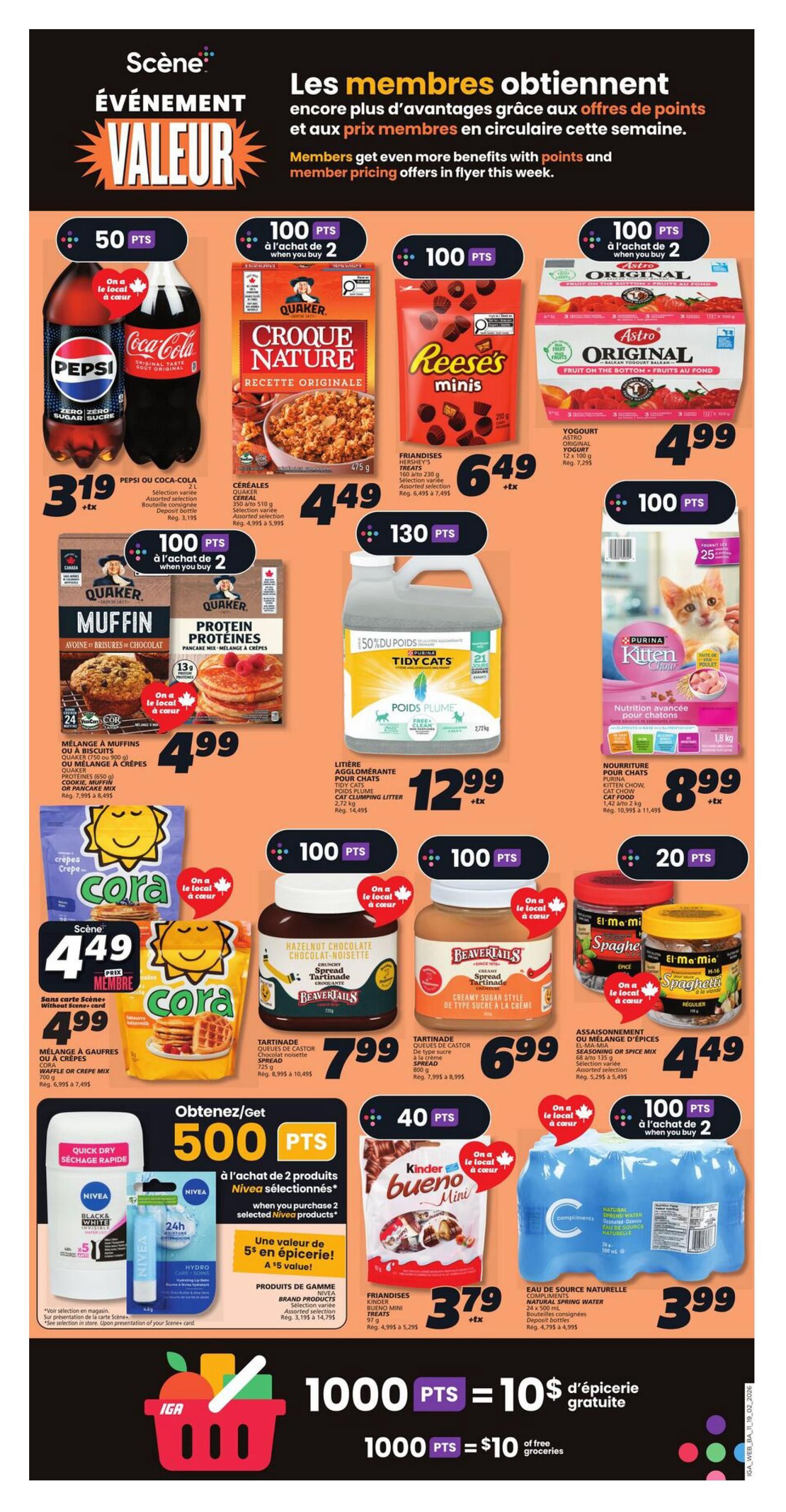 IGA Weekly Flyer Specials, Page 13. Scene+ members get exclusive offers. Featured products include: Pepsi or Coca-Cola 2L for $3.19, Quaker Croque Nature cereal for $4.49, Reese's Minis 210g for $6.49, Astro Original yogurt 12 x 100g for $4.99, Quaker Muffin or Protein Pancake Mix for $4.99, Purina Tidy Cats clumping litter 2.72kg for $12.99, Purina Kitten Chow cat food 1.42kg to 2kg for $8.99. Cora Waffle or Crepe Mix for $4.49, Beavertails Creamy Sugar Spread 725g for $6.99, El-Ma-Mia Seasoning or Spice Mix 68g to 135g for $4.49. Get 500 Scene+ points when you purchase 2 selected Nivea products, valued at $5 in groceries. Kinder Bueno Mini Treats 97g for $3.79. Compliments Natural Spring Water 24 x 500mL for $3.99. Collect 1000 Scene+ points for $10 of free groceries.