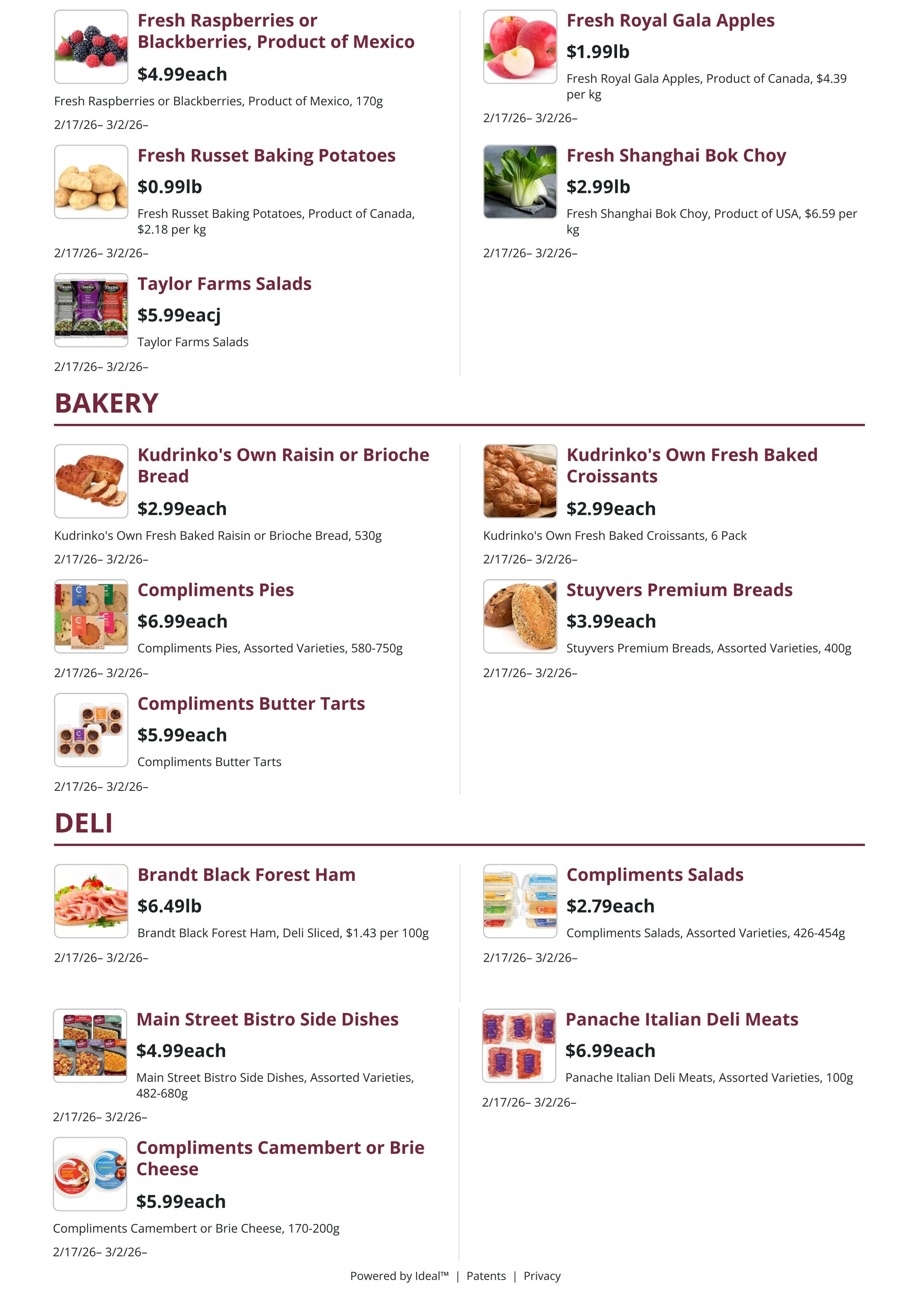 Kudrinko's flyer specials page 5 features fresh produce, bakery, and deli items. Fresh Raspberries or Blackberries from Mexico are $4.99 each. Fresh Russet Baking Potatoes are $0.99lb, which is $2.18 per kg. Taylor Farms Salads are $5.99 each. In the bakery section, Kudrinko's Own Raisin or Brioche Bread is $2.99 each, and Kudrinko's Own Fresh Baked Croissants (6 pack) are $2.99 each. Compliments Pies are $6.99 each, and Stuyvers Premium Breads (400g) are $3.99 each. Compliments Butter Tarts are $5.99 each. The deli section includes Brandt Black Forest Ham, sliced, for $6.49lb ($1.43 per 100g). Compliments Salads (assorted varieties, 426-454g) are $2.79 each. Main Street Bistro Side Dishes (assorted varieties, 482-680g) are $4.99 each. Panache Italian Deli Meats (assorted varieties, 100g) are $6.99 each. Compliments Camembert or Brie Cheese (170-200g) is $5.99 each. All specials are valid from February 17th to March 2nd, 2026.