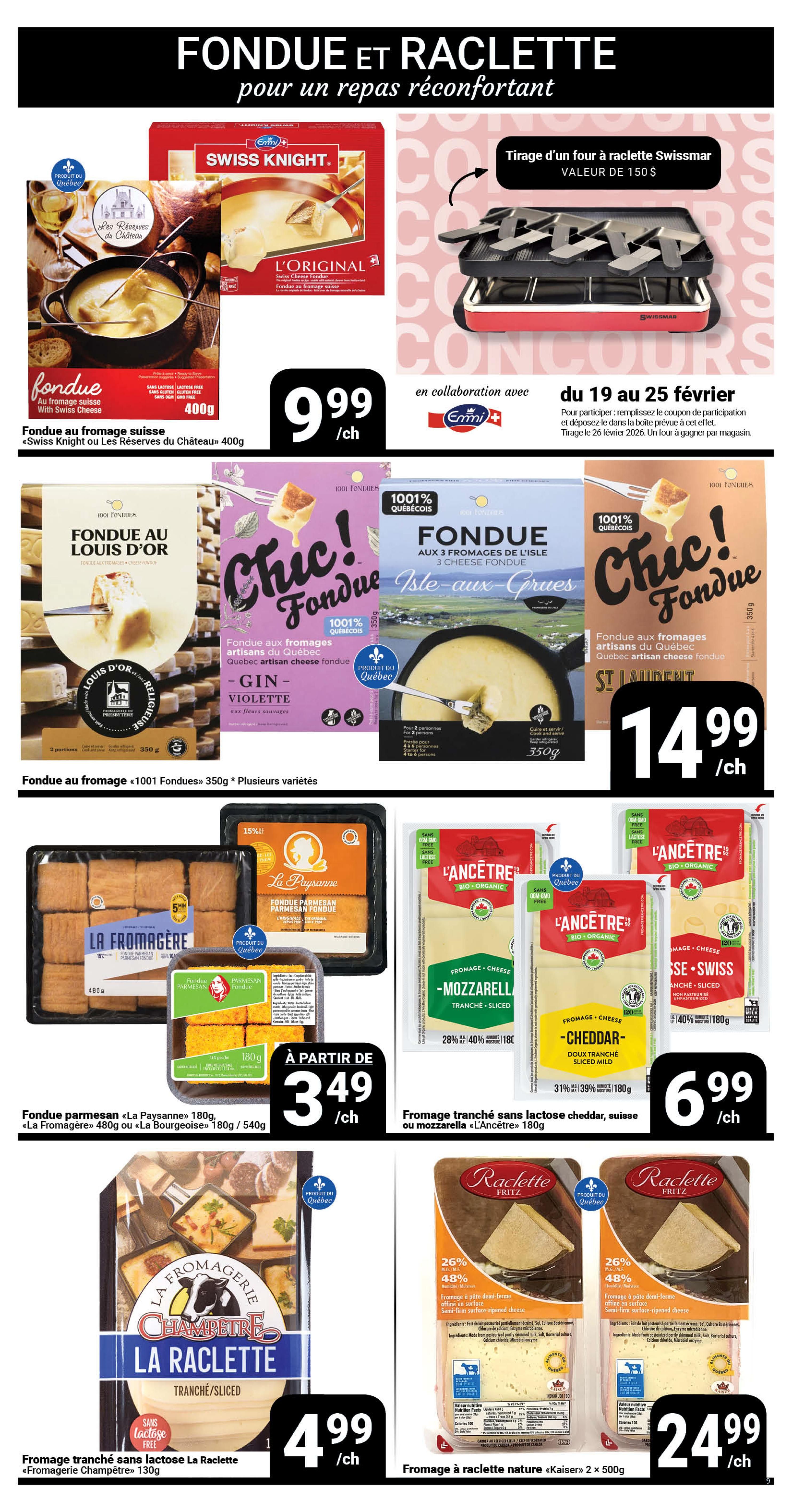 Pasquier weekly flyer specials page 9 features a variety of fondue and raclette cheeses. Swiss Knight fondue cheese is $9.99 per unit. Several Chic! Fondue varieties, including 'Au Louis d'Or' and 'Gin Violette', are available for $14.99 per unit. '1001 Fondues' brand parmesan fondue from 'La Paysanne' (180g), 'La Fromagère' (480g), or 'La Bourgeoise' (180g/540g) is on sale starting at $3.49 per unit. L'Ancêtre sliced lactose-free cheddar, swiss, or mozzarella cheese (180g) is $6.99 per unit. 'La Raclette' sliced lactose-free cheese from 'Fromagerie Champêtre' (130g) is $4.99 per unit. 'Kaiser' semi-firm surface-ripened raclette cheese (2 x 500g) is $24.99 per unit. The page also promotes a Swissmar raclette grill draw with a value of $150, in collaboration with Emmi, valid from February 19 to February 25.
