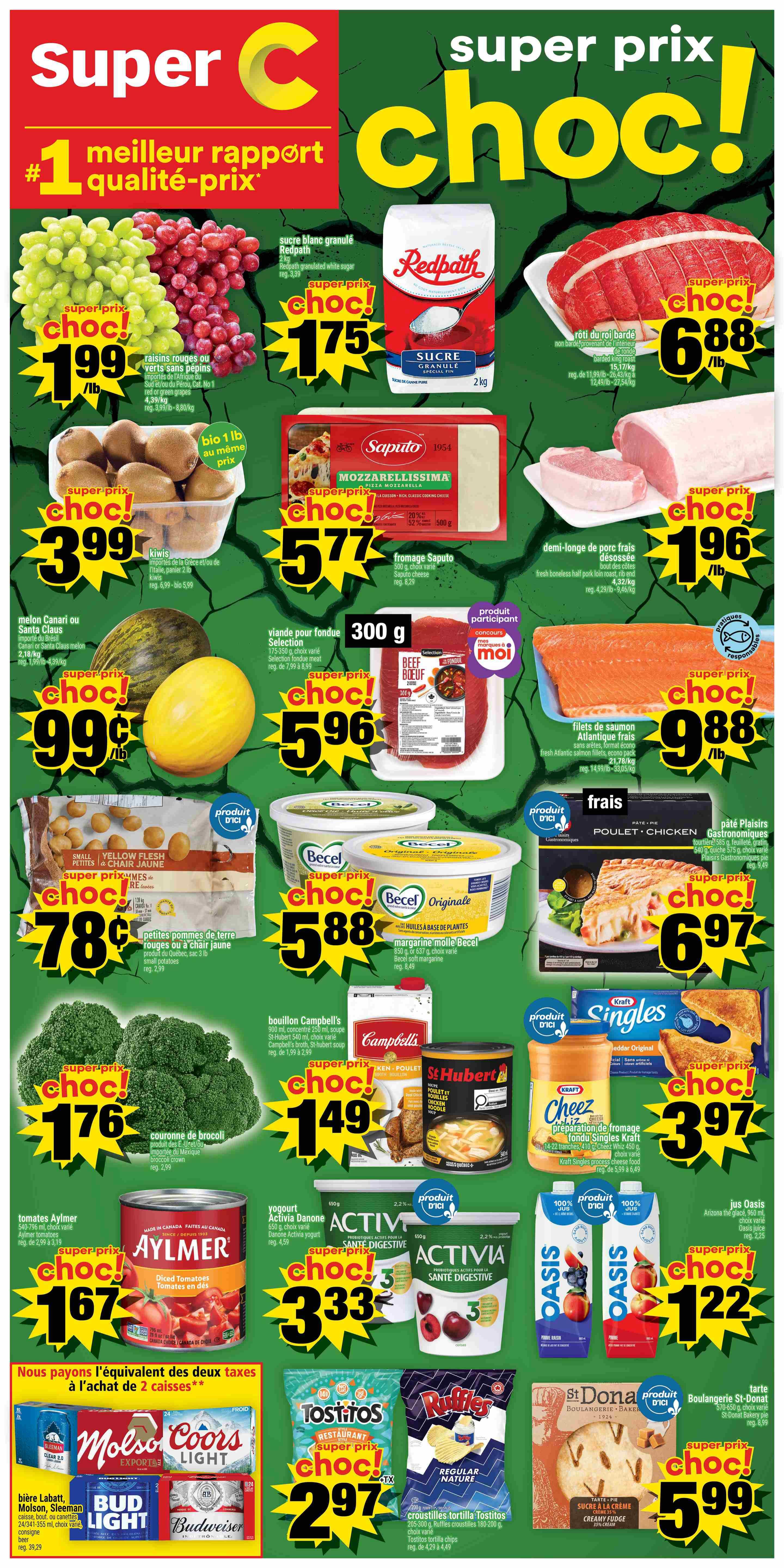 Super C weekly flyer specials page 1 features a variety of products on sale. Highlights include red or green seedless grapes imported from South America or Peru for $1.99/lb, Redpath granulated white sugar for $1.75, and beef chuck roast for $6.88/lb. Also featured are kiwis from Greece or Italy for $3.99, Saputo mozzarella cheese for $5.77, and fresh boneless half pork loin roast for $1.96/lb. Atlantic salmon fillets are on special for $9.88/lb. Small yellow flesh potatoes from Quebec are $0.78, and a broccoli crown from Mexico is $1.76. Campbell's broth is $1.49, and Aylmer diced tomatoes are $1.67. Danone Activia yogurt is $3.33, and Oasis juice is $1.22. Kraft Singles cheese slices are $3.97. Becel original margarine is $5.88. St-Hubert chicken pot pie is $6.97. A special offer states 'We pay the equivalent of two taxes on the purchase of 2 cases' featuring Sleeman, Molson, Coors Light, Bud Light, and Budweiser beer. Tostitos tortilla chips and Ruffles chips are $2.97. St-Donat bakery pie is $5.99.
