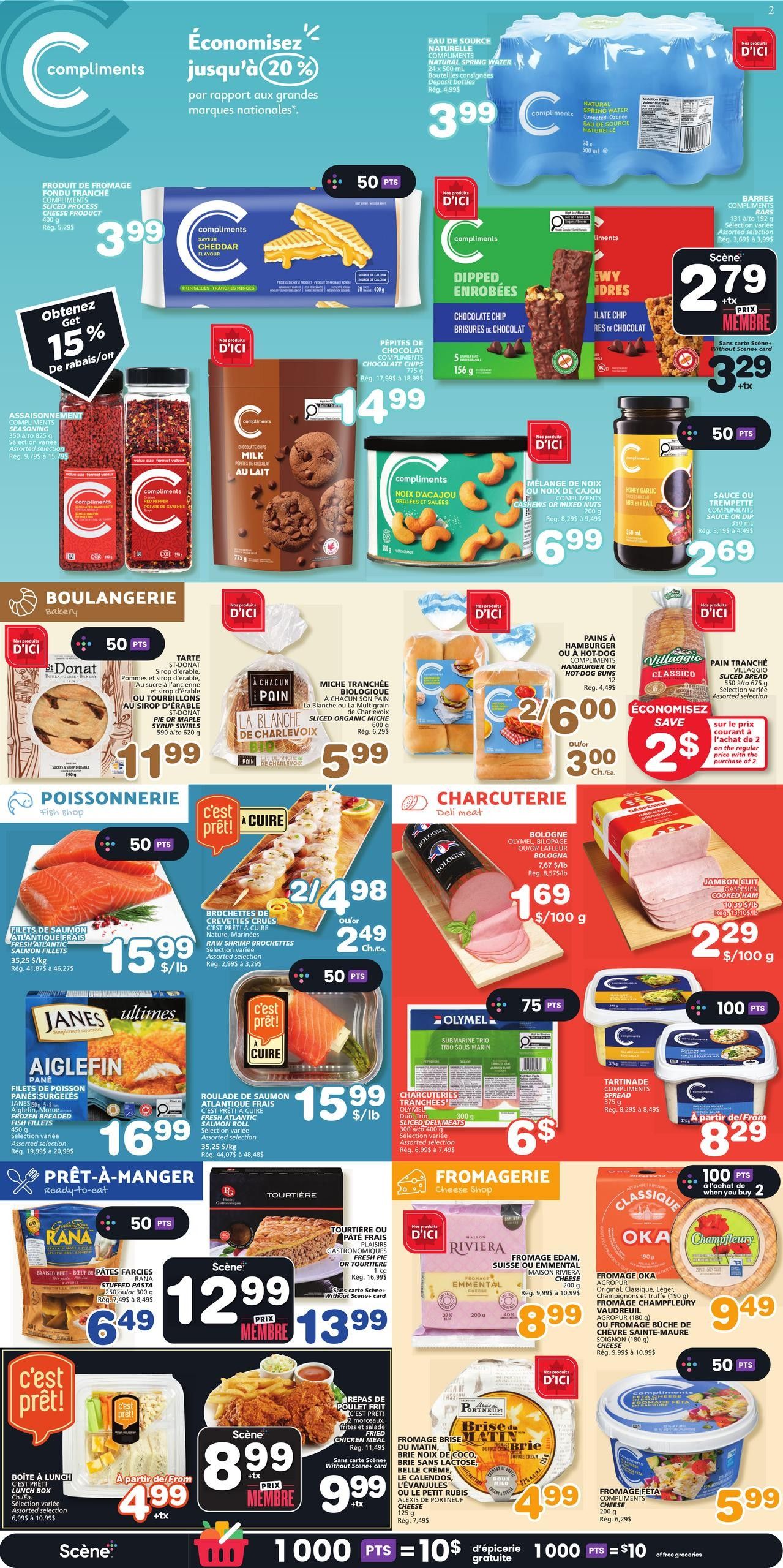 Marchés Tradition flyer page 3 features a wide variety of products. Save up to 20% on national brands. Compliments Cheddar Cheese Slices are $3.99. Compliments Spring Water 24 x 500 mL is $3.99. Get 15% off Assaisonnement Compliments Seasoning, starting at $9.79. Compliments Milk Chocolate Chip Cookies are $14.99. Compliments Dipped Chocolate Chip Bars are $2.79 each or 2 for $3.29 with Scene+ card. Compliments Cashews or Mixed Nuts are $6.99. Compliments Honey Garlic Sauce or Dip is $2.69. In the Bakery section, Donat Brioche or Croissants are $11.99. A La Chaîne Bio Sliced Bread is $5.99. Villaggio Classico Sliced Bread is on sale 2 for $3.00, or $2.00 each with the purchase of 2. In the Fish Shop, Fresh Atlantic Salmon Fillets are $15.99/lb. Raw Shrimp Brochettes are 2 for $4.98 or $2.49 each. Janes Aiglefin Frozen Breaded Fish Fillets are $16.99. Fresh Atlantic Salmon Rolls are $15.99/lb. In Deli Meats, Bologna is $1.69/100g. Cooked Ham is $2.29/100g. Olymel Trio Sous-Marin Sliced Deli Meats are $6. In Cheese Shop, Emmental Cheese is $8.99. Oka and Champfleury Cheese are $9.49. Brie Cheese is $4.99. Compliments Feta Cheese is $5.99. Ready-to-Eat items include Rana Stuffed Pasta for $6.49. Tourtière or Gastronomique Fresh Pie is $12.99, or $13.99 with Scene+ card. C'est Prêt! Lunch Box is from $4.99. Fried Chicken Meal is $8.99 with Scene+ card. Fromage Brise du Matin Brie is $9.99. Earn 1000 Scene+ points when you spend $10 on free groceries.