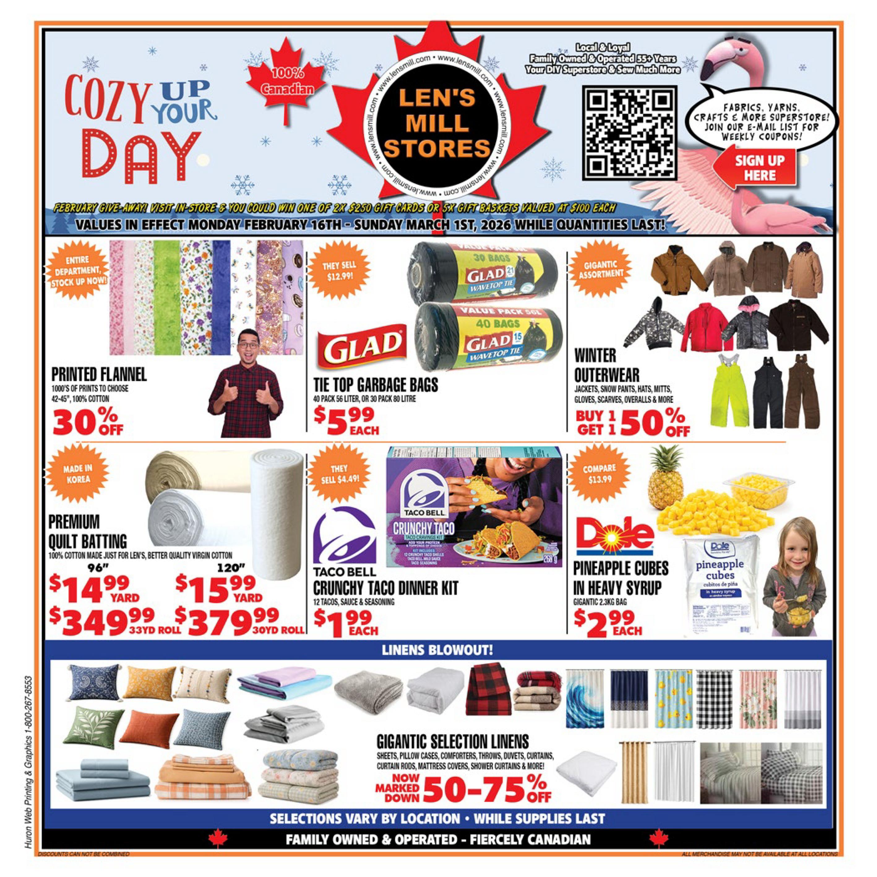 Len's Mill Stores flyer page featuring 'Cozy Up Your Day' specials. Includes 100% Canadian printed flannel fabric with 30% off, Glad Tie Top Garbage Bags (40 bags, 56 liter or 30 bags, 80 liter) for $5.99 each, and a gigantic assortment of winter outerwear with a Buy 1 Get 1 50% off deal on jackets, snow pants, hats, mitts, gloves, scarves, overalls, and more. Also featured is premium quilt batting made of 100% cotton, available in 96' for $14.99/yard or $349.99/33yd roll, and 120' for $15.99/yard or $379.99/30yd roll. Taco Bell Crunchy Taco Dinner Kits (12 tacos, sauce & seasoning) are $1.99 each. Dole Pineapple Cubes in heavy syrup (2.3kg bag) are $2.99 each. The flyer also highlights a gigantic selection of linens including sheets, pillow cases, comforters, throws, duvets, curtains, and mattress covers, all marked down 50-75% off. February giveaway details are also present, offering a chance to win 2x $250 gift cards or 5x gift baskets. Values are effective February 16th to March 1st, 2026.