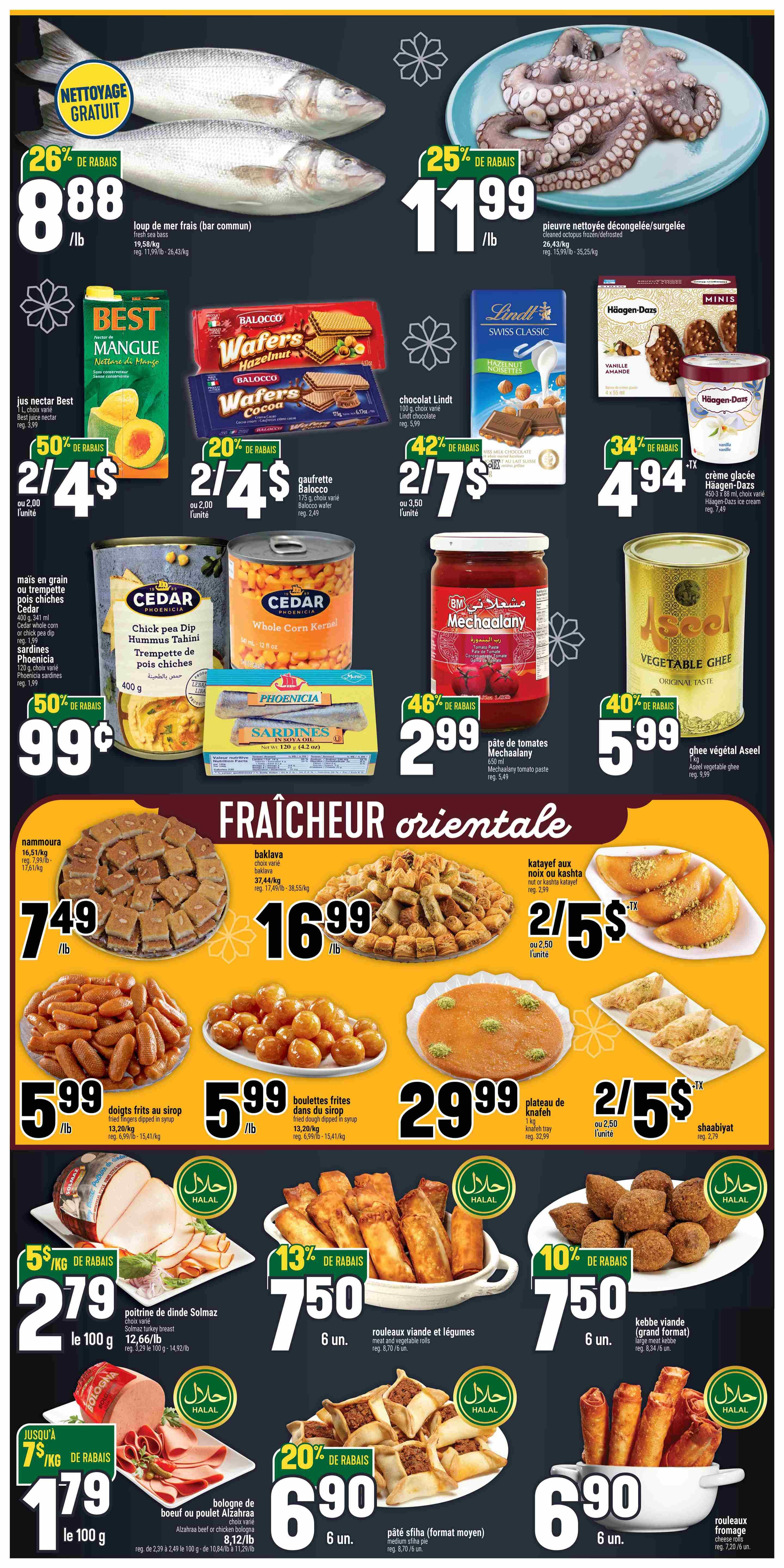 Adonis Weekly Flyer Specials Page 2 features fresh sea bass at $8.88/lb with 26% off, and cleaned octopus frozen/defrosted for $11.99/lb with 25% off. Best juice nectar is 2 for $4 with 50% off. Balocco wafers (hazelnut and cocoa) are 2 for $4 with 20% off. Lindt Swiss Classic chocolate bars are 2 for $7 with 42% off, and Haagen-Dazs ice cream is $4.94 with 34% off. Cedar whole corn or chick pea dip hummus tahini is 99 cents with 50% off. Phoenicia sardines in soya oil are also 99 cents. Mechaalany tomato paste is $2.99 with 46% off, and Aseel vegetable ghee is $5.99 with 40% off. The oriental freshness section includes Nammoura for $7.49/lb, baklava for $16.99/lb, katayef with nuts or kashta for 2 for $5, and shaabiyat for 2 for $5. Fried fingers in syrup are $5.99/lb, and fried dough in syrup is $5.99/lb. Solmaz turkey breast is $2.79/100g with up to $5/kg off. Alzahraa beef or chicken bologna is $1.79/100g with up to $7/kg off. Also featured are Halal meat and vegetable rolls for $7.50 for 6 units (13% off), Halal large meat kebbe for $7.50 for 6 units (10% off), Halal medium sfiha pie for $6.90 for 6 units (20% off), and Halal cheese rolls for $6.90 for 6 units.