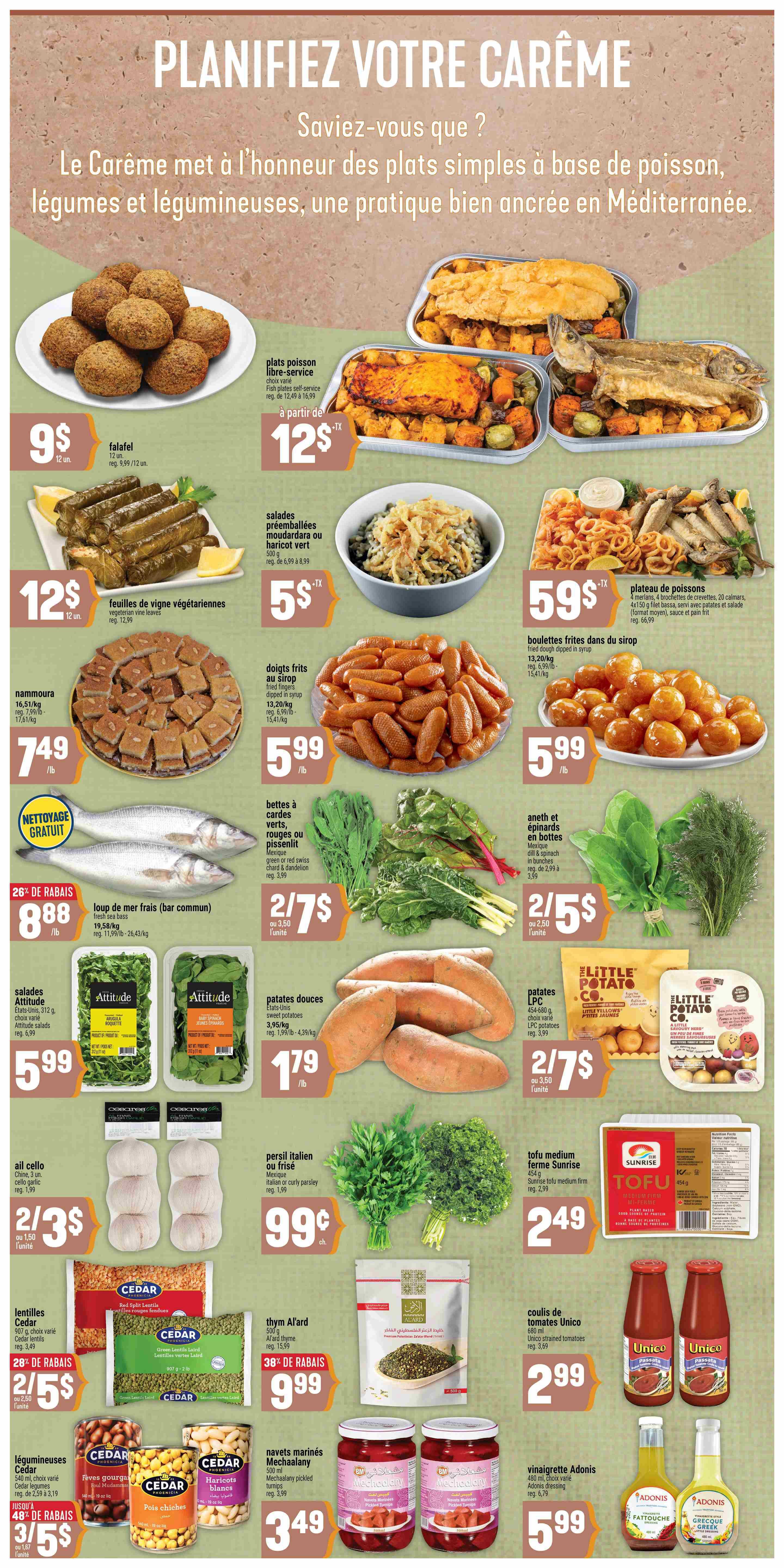 Adonis Weekly Flyer Specials Page 3 features Mediterranean-inspired dishes. Highlights include falafel for $9, vegetarian vine leaves for $12, and nammoura for $7.49/lb. Also featured are fish plates starting at $12, fried dough dipped in syrup for $5.99/lb, and a variety of salads including moudardara or green haricot vert for $5. Fresh sea bass is on sale for $0.88/lb with 26% off. Other produce includes green or red swiss chard & dandelion for 2/$5, baby spinach for $2.50/unit, and LPC sweet potatoes for $1.79/lb. Additional items include cello garlic for 2/$3, Italian or curly parsley for $0.99, Sunrise medium firm tofu for $2.49, Cedar green lentils for 2/$5 with 28% off, and Al'ard thyme for $9.99 with 38% off. Canned goods include foul moudammas and white beans for 3/$5 with 48% off, and Mechaalany pickled turnips for $3.49. Unico strained tomatoes are $2.99, and Adonis dressings are $5.99.