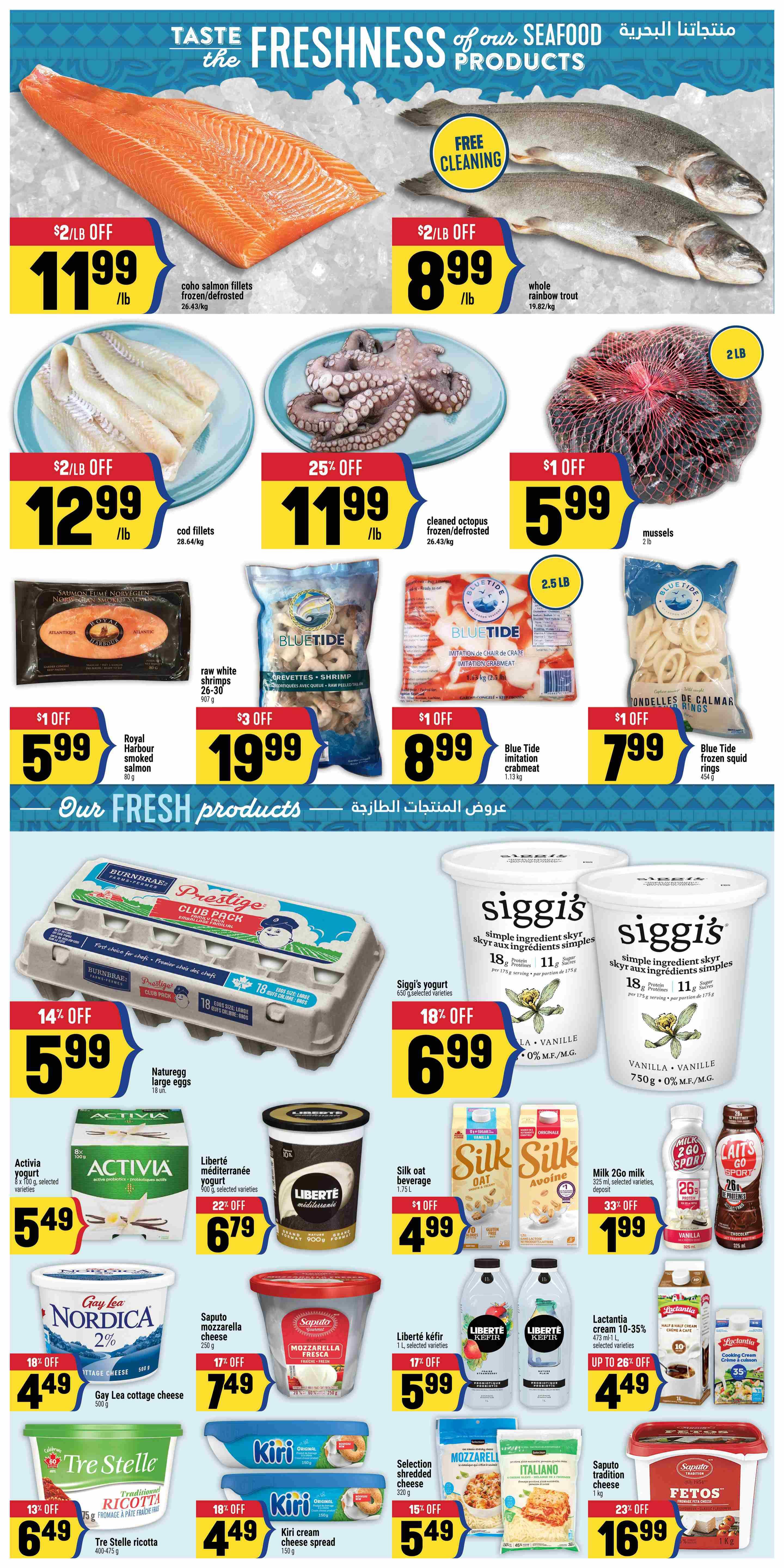 Adonis Ontario weekly flyer specials page 5 features a variety of fresh products. Seafood specials include coho salmon fillets frozen/defrosted for $11.99/lb with $2/lb off, whole rainbow trout with free cleaning for $8.99/lb with $2/lb off, cleaned octopus frozen/defrosted for $11.99/lb with 25% off, and mussels for $5.99/lb with $1 off. Other featured items are Royal Harbour smoked salmon for $5.99 with $1 off, raw white shrimps 26-30 for $19.99/lb with $3 off, and Blue Tide frozen squid rings for $7.99 with $1 off. Fresh products include Burnbrae Farms Prestige Club Pack large eggs for $5.99 with 14% off. Siggi's simple ingredient skyr yogurt is on sale for $6.99 with 18% off. Activia yogurt 8 x 100g is $5.49. Liberté méditerrannée yogurt 900g is $6.79 with 22% off. Silk oat beverage 1.75L is $4.99 with $1 off. Milk 2Go Sport 325ml is $1.99 with 33% off. Gay Lea cottage cheese 500g is $4.49 with 18% off. Saputo mozzarella fresca 250g is $7.49 with 17% off. Tre Stelle ricotta 400-475g is $6.49 with 13% off. Kiri cream cheese spread 150g is $4.49 with 18% off. Liberté kéfir 1L is $5.99 with 17% off. Lactantia cream 10-35% 473ml-1L is $4.49 with up to 26% off. Selection shredded cheese 320g is $5.49 with 15% off. Saputo tradition cheese 1kg is $16.99 with 23% off.