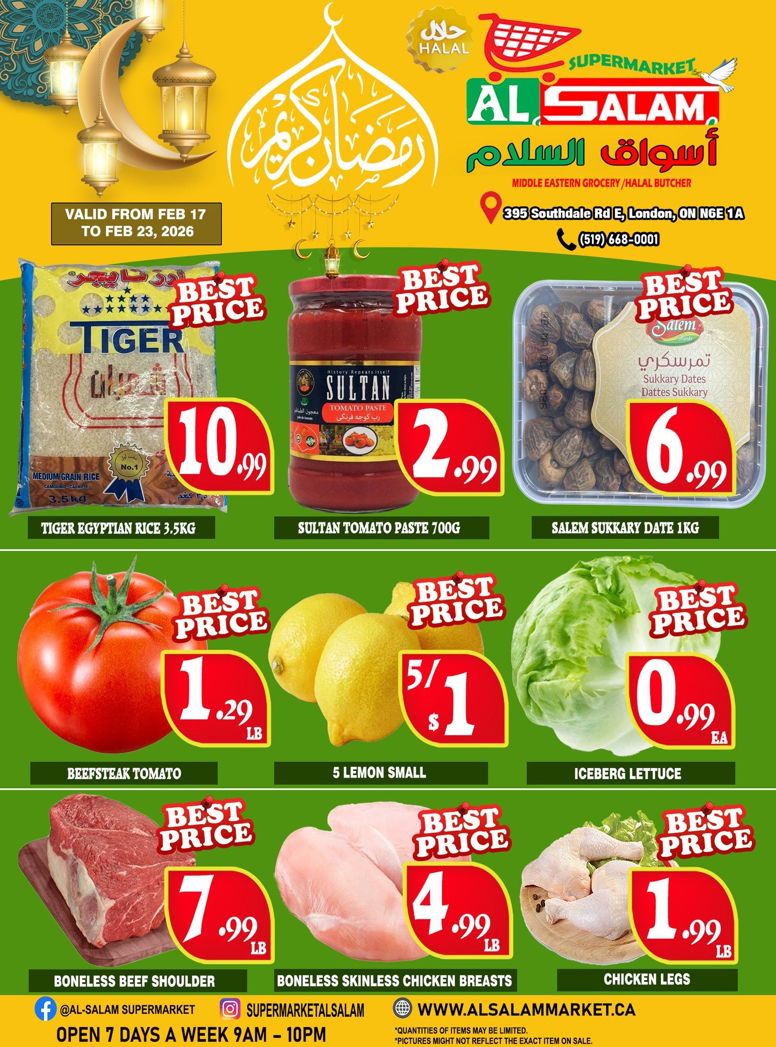 Al Salam Supermarket weekly flyer specials, valid from February 17 to February 23, 2026. Featured products include Tiger Egyptian Rice 3.5kg for $10.99, Sultan Tomato Paste 700g for $2.99, and Salem Sukkkary Dates 1kg for $6.99. Also on sale are Beefsteak Tomatoes for $1.29 per pound, 5 Small Lemons for $1, and Iceberg Lettuce for $0.99 each. Meat specials include Boneless Beef Shoulder for $7.99 per pound, Boneless Skinless Chicken Breasts for $4.99 per pound, and Chicken Legs for $1.99 per pound. Al Salam Supermarket is located at 395 Southdale Rd E, London, ON N6E 1A and can be reached at (519) 668-0001. Their website is www.alsalammarket.ca. They are open 7 days a week from 9 AM to 10 PM.