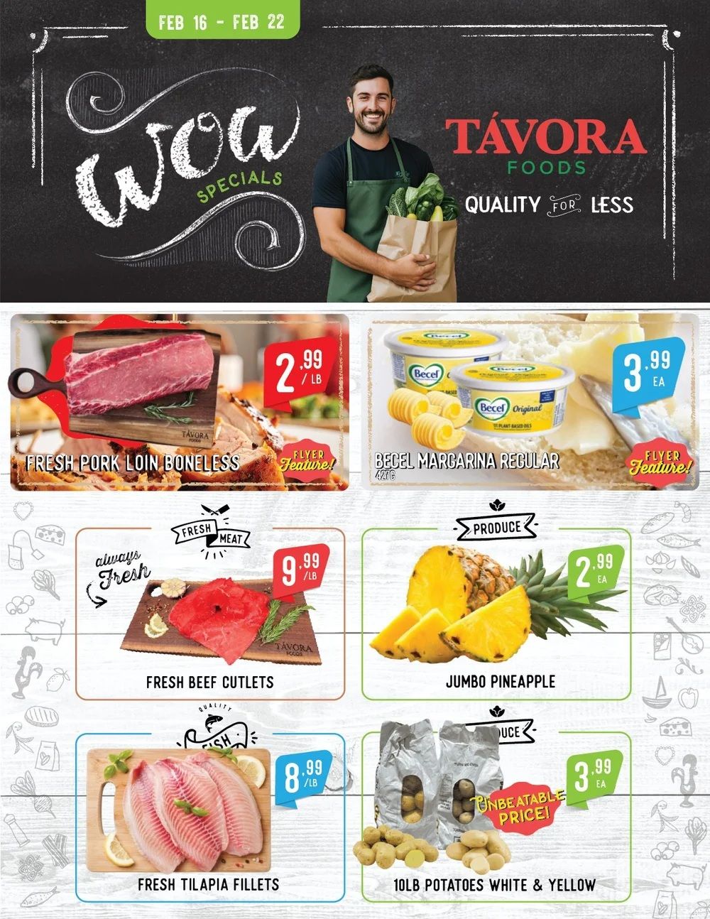 Tavora Foods weekly flyer specials from February 16 to February 22. Featured items include Fresh Pork Loin Boneless for $2.99/lb, Becel Margarine Regular 427g for $3.99 each, Fresh Beef Cutlets for $9.99/lb, Jumbo Pineapple for $2.99 each, Fresh Tilapia Fillets for $8.99/lb, and 10lb Potatoes White & Yellow for $3.99 each with an 'Unbeatable Price!' tag.
