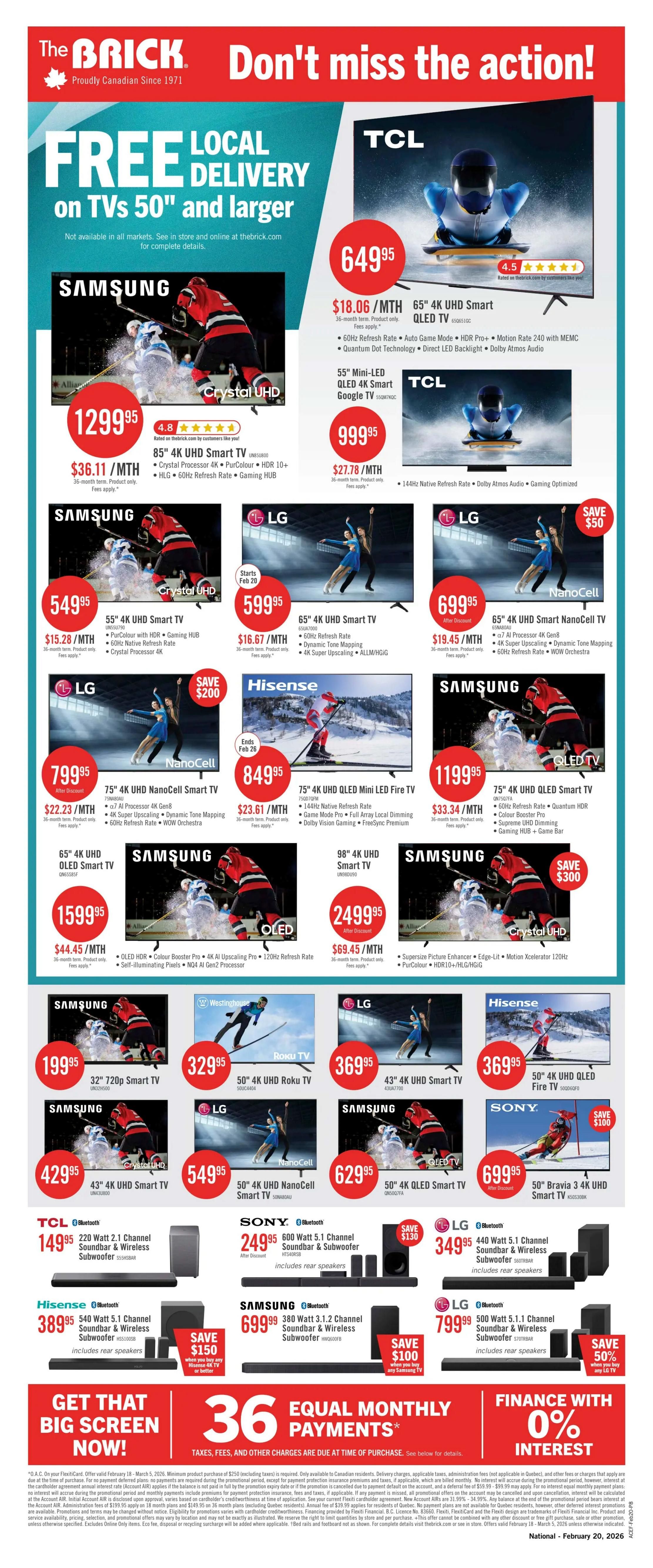 The Brick flyer page 16 features a 'Don't miss the action!' theme with 'FREE LOCAL DELIVERY on TVs 50' and larger.' Featured TVs include an 85' 4K UHD Smart TV for $1299.95 ($36.11/MTH), a 65' 4K UHD Smart QLED TV for $649.95 ($18.06/MTH), a 55' Mini-LED QLED 4K Smart Google TV for $999.95 ($27.78/MTH), a 55' 4K UHD Smart TV for $549.95 ($15.28/MTH), a 65' 4K UHD Smart NanoCell TV for $599.95 ($16.67/MTH), a 65' 4K UHD Smart NanoCell TV for $699.95 ($19.45/MTH), a 75' 4K UHD NanoCell Smart TV for $799.95 ($22.23/MTH), a 75' 4K UHD OLED Mini LED Fire TV for $849.95 ($23.61/MTH), a 75' 4K UHD QLED Smart TV for $1199.95 ($33.34/MTH), a 65' 4K UHD OLED Smart TV for $1599.95 ($44.45/MTH), a 98' 4K UHD Smart TV for $2499.95 (After Discount) ($69.45/MTH), and a 50' 4K QLED Smart TV for $629.95. Also available are a 32' 720p Smart TV for $199.95, a 50' 4K UHD Roku TV for $329.95, a 43' 4K UHD Smart TV for $429.95, a 50' 4K UHD QLED Fire TV for $369.95, and a 50' Bravia 4K UHD Smart TV for $699.95 (After Discount) with $100 savings. Soundbars and subwoofers are also featured: a 220 Watt 2.1 Channel Soundbar & Wireless Subwoofer for $149.95, a 600 Watt 5.1 Channel Soundbar & Subwoofer for $249.95 (After Discount), a 540 Watt 5.1 Channel Soundbar & Wireless Subwoofer for $389.95 with $100 savings when buying a Hisense TV, and a 440 Watt 5.1 Channel Soundbar & Wireless Subwoofer for $349.95 with $130 savings. A 380 Watt 3.1 Channel Soundbar & Wireless Subwoofer is available for $699.99 with $150 savings. The page also promotes '36 EQUAL MONTHLY PAYMENTS' and 'FINANCE WITH 0% INTEREST' with details on terms and conditions at the bottom.