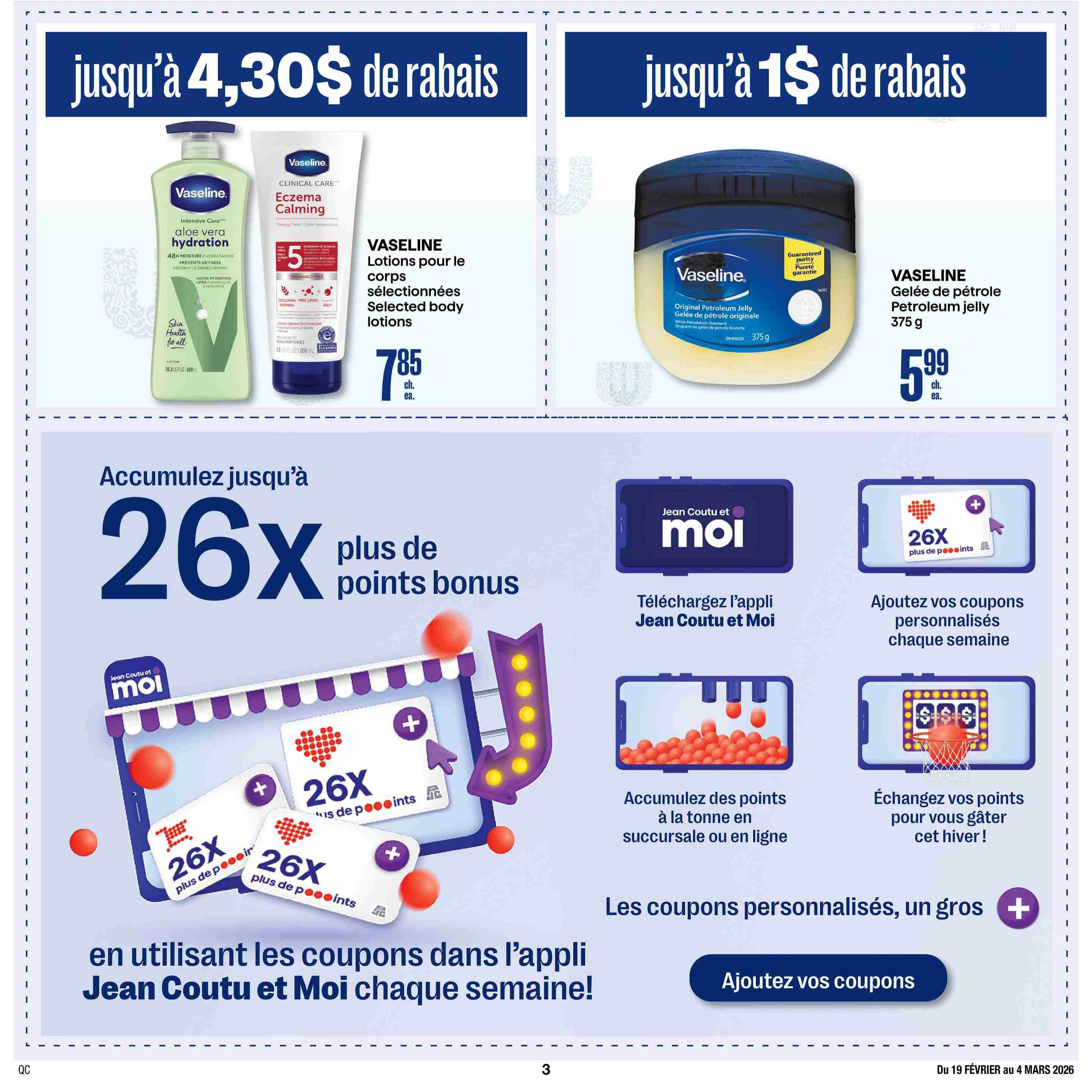 Jean Coutu flyer page 6 featuring Vaseline products and a promotion for 26x bonus points. On the top left, Vaseline Intensive Care Aloe Vera Hydration lotion is available for $7.85 each, with up to $4.30 in savings. On the top right, Vaseline Petroleum Jelly 375g is priced at $5.99 each, with up to $1 in savings. The main promotion highlights accumulating up to 26x bonus points when using coupons in the Jean Coutu et Moi app weekly. It encourages downloading the app, adding personalized coupons weekly, accumulating points in-store or online, and exchanging points for rewards. The validity dates for this flyer are February 19 to March 4, 2026.